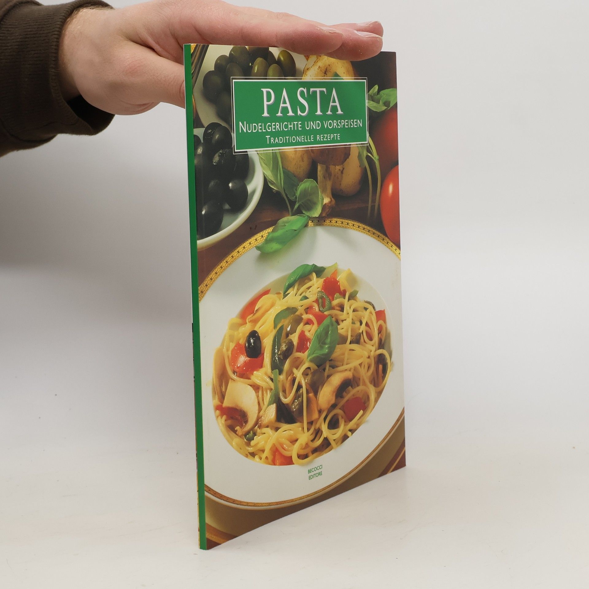 Autorenkollektiv Pasta. Nudelgerichte Und Vorspeisen Traditionelle Rezepte