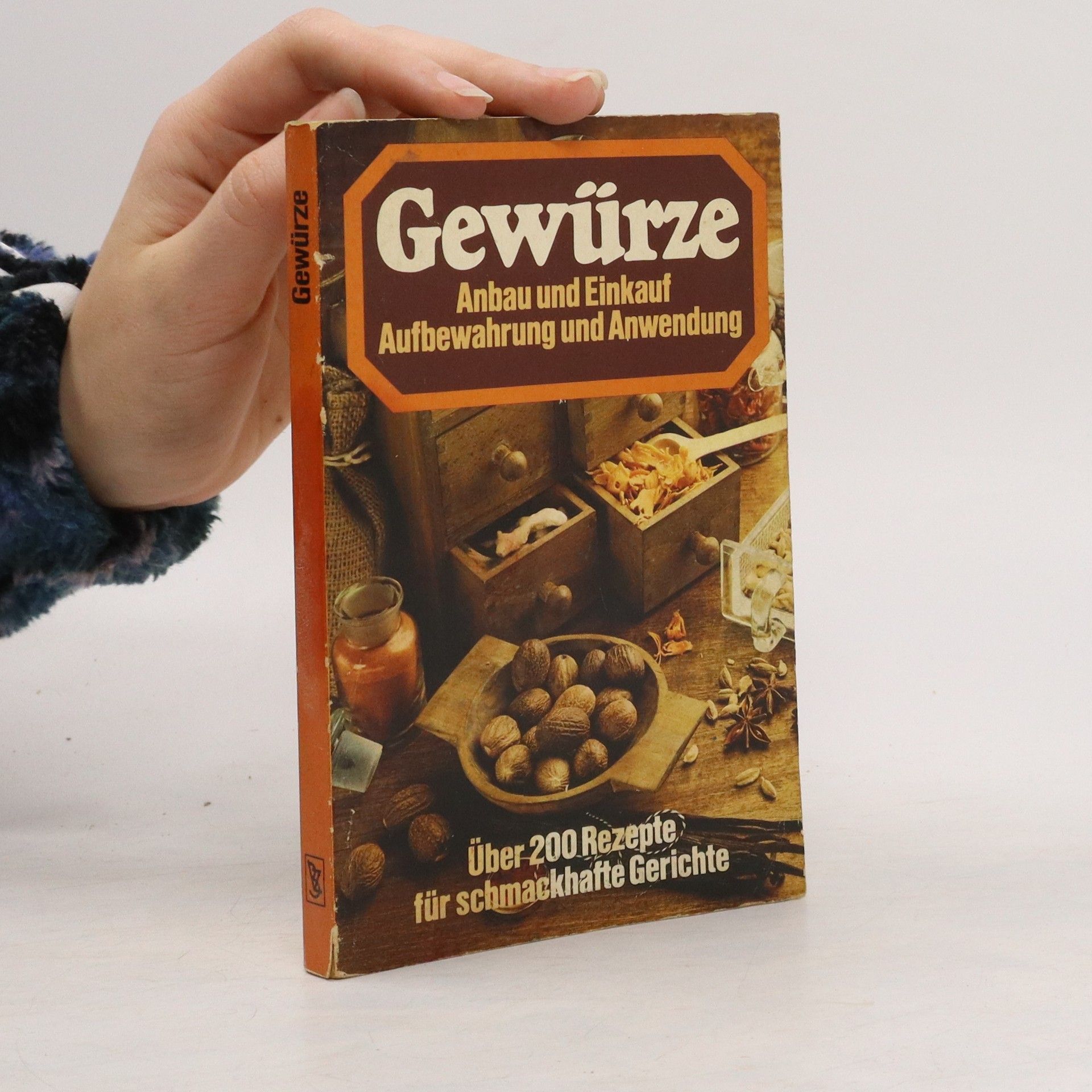Autorenkollektiv Gewürze. Anbau und Einkauf Aufbewahrung und Anwendung