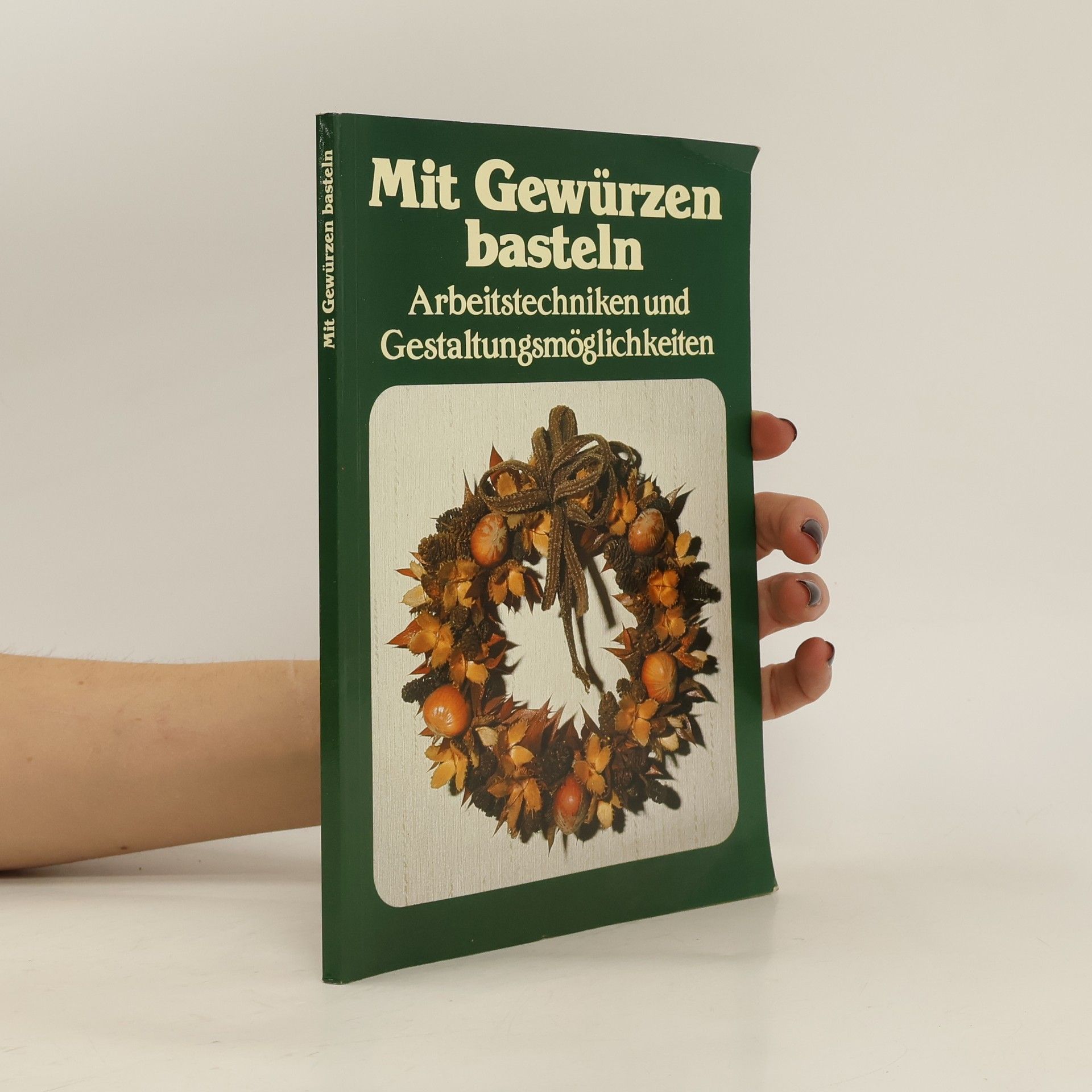 Collective Mit Gewürzen basteln. Arbeitstechniken und Gestaltungsmöglichkeiten