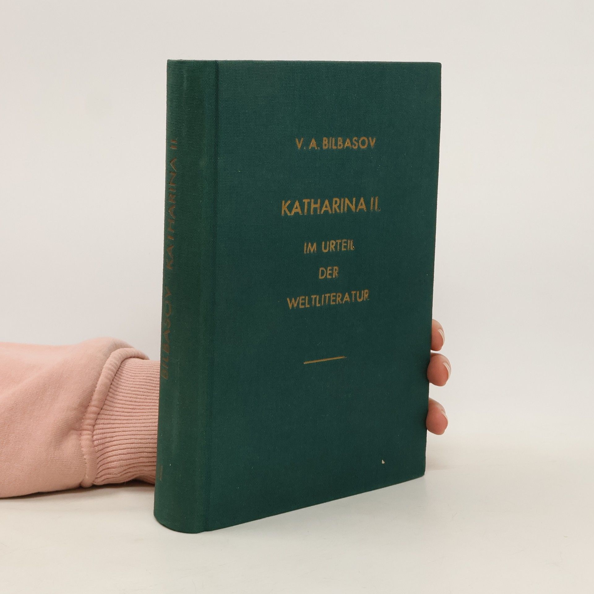 V. A. Bilbasov Katharina II. Im Urteil der Weltliteratur