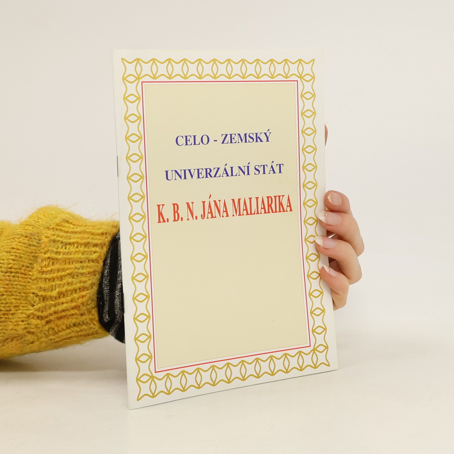 Autorenkollektiv Celo-zemský univerzální stát K. B. N. Jána Maliarika