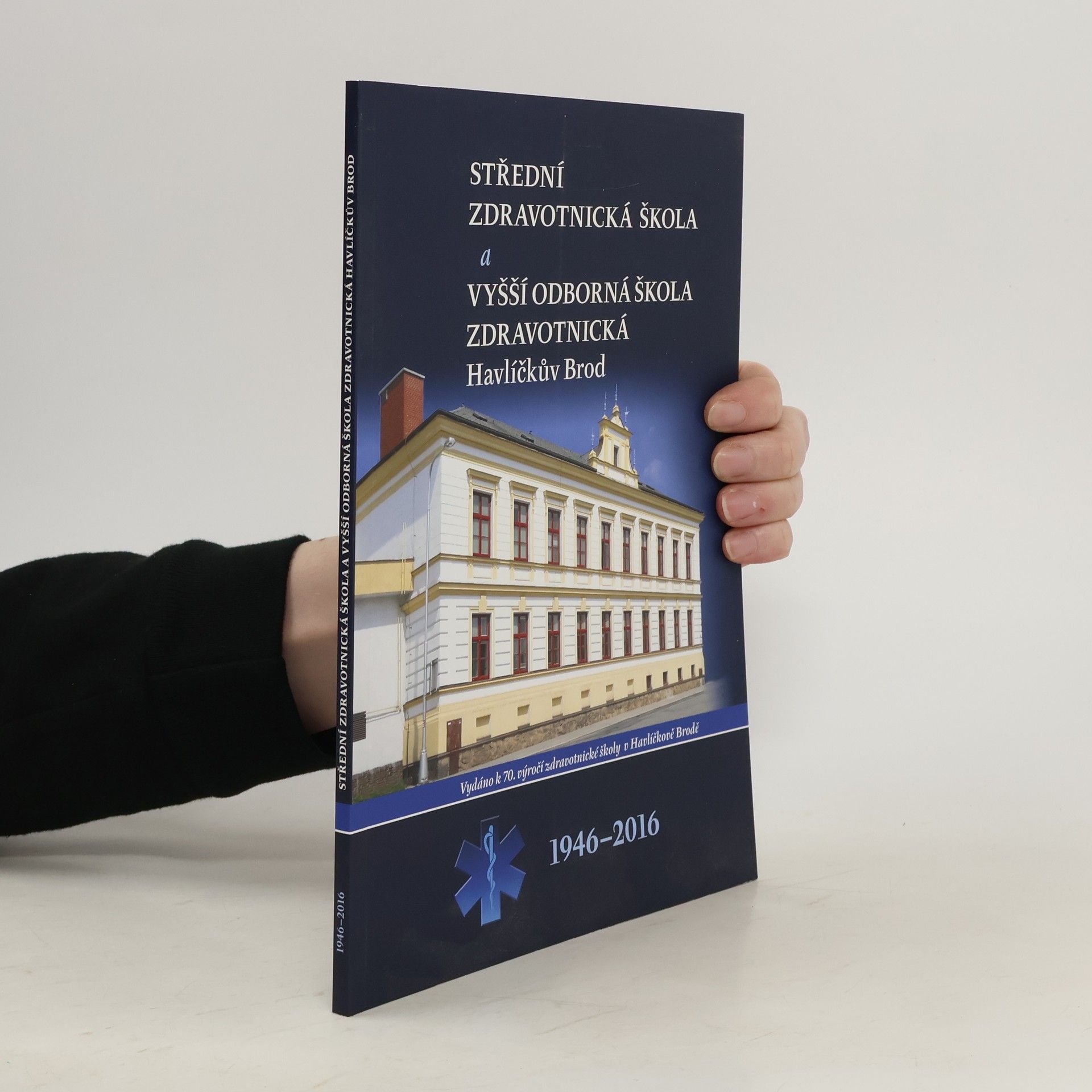 Auteurscollectief Střední zdravotnická škola a Vyšší odborná škola zdravotnická Havlíčkův Brod 1946-2016