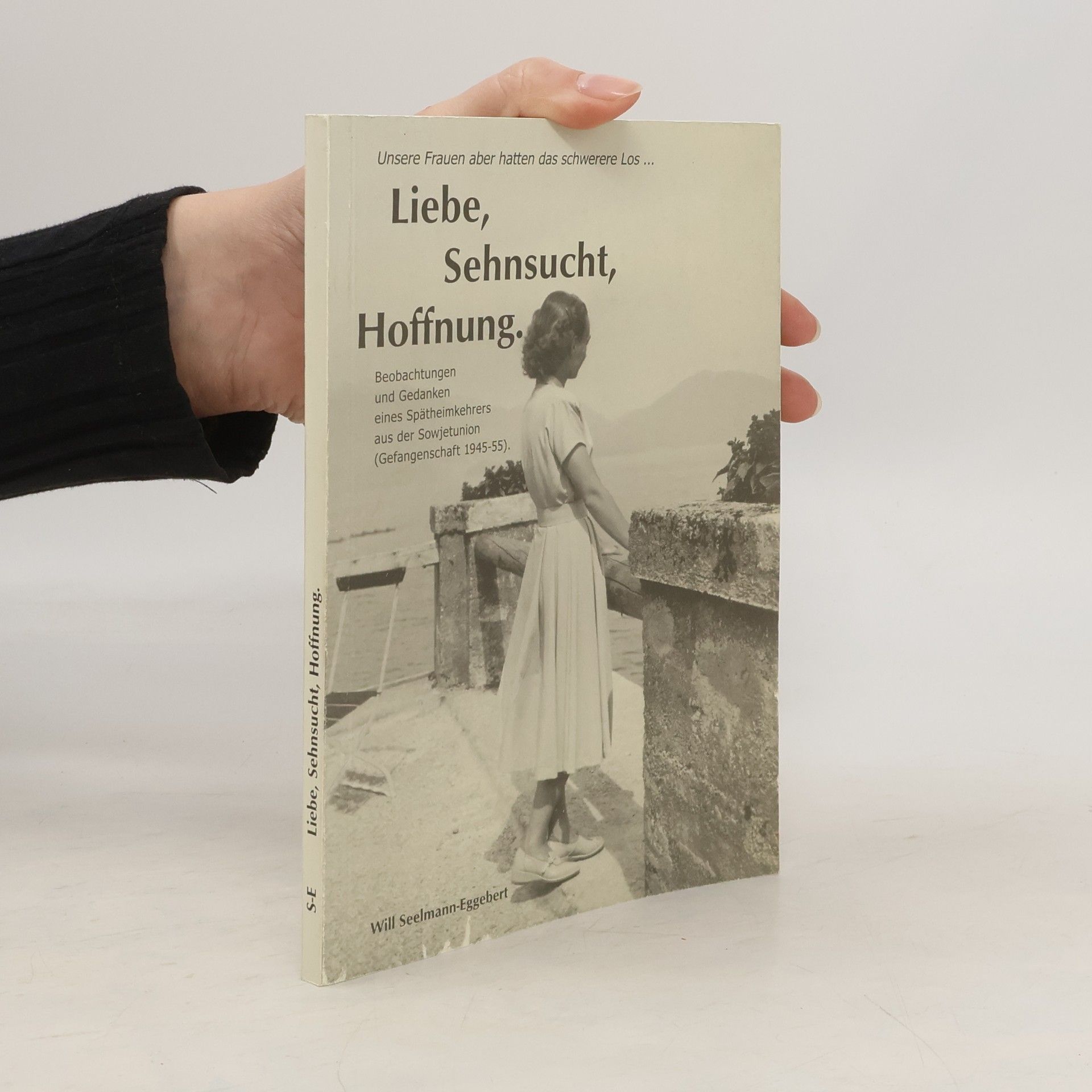 Will Seelmann-Eggebert Liebe, Sehnsucht, Hoffnung