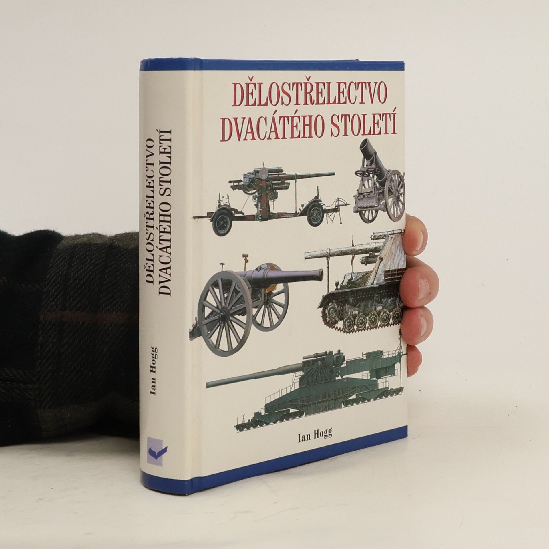 Ian Hogg Dělostřelectvo dvacátého století