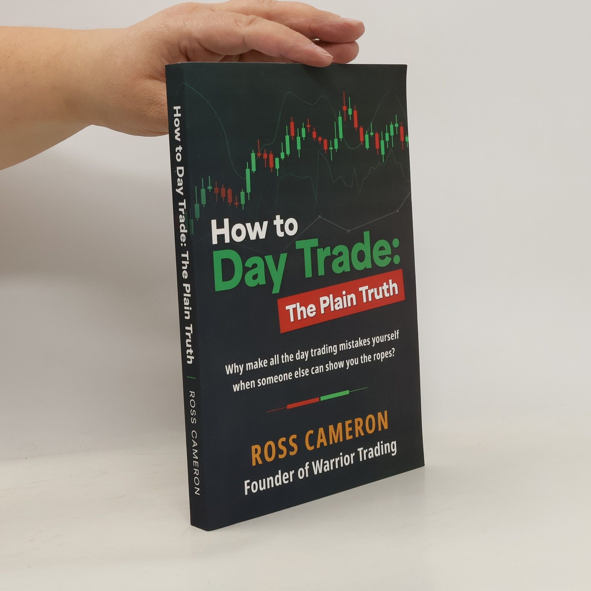 Cameron Ross How to Day Trade. The Plain Truth