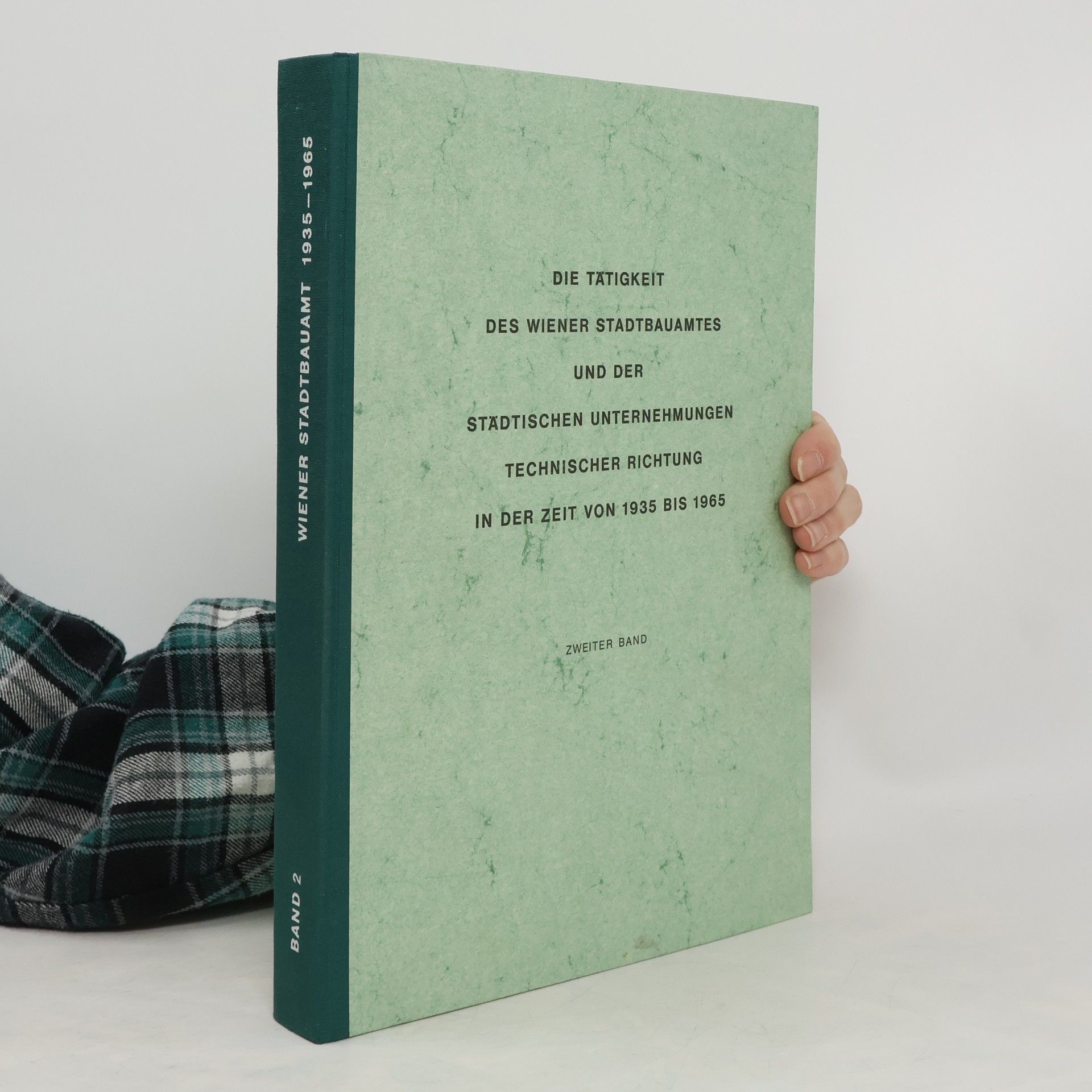 Autorenkollektiv Die Tätigkeit des Wiener Stadtbauamtes und der städtischen Unternehmungen technischer Richtung in der Zeit von 1935 bis 1965 2
