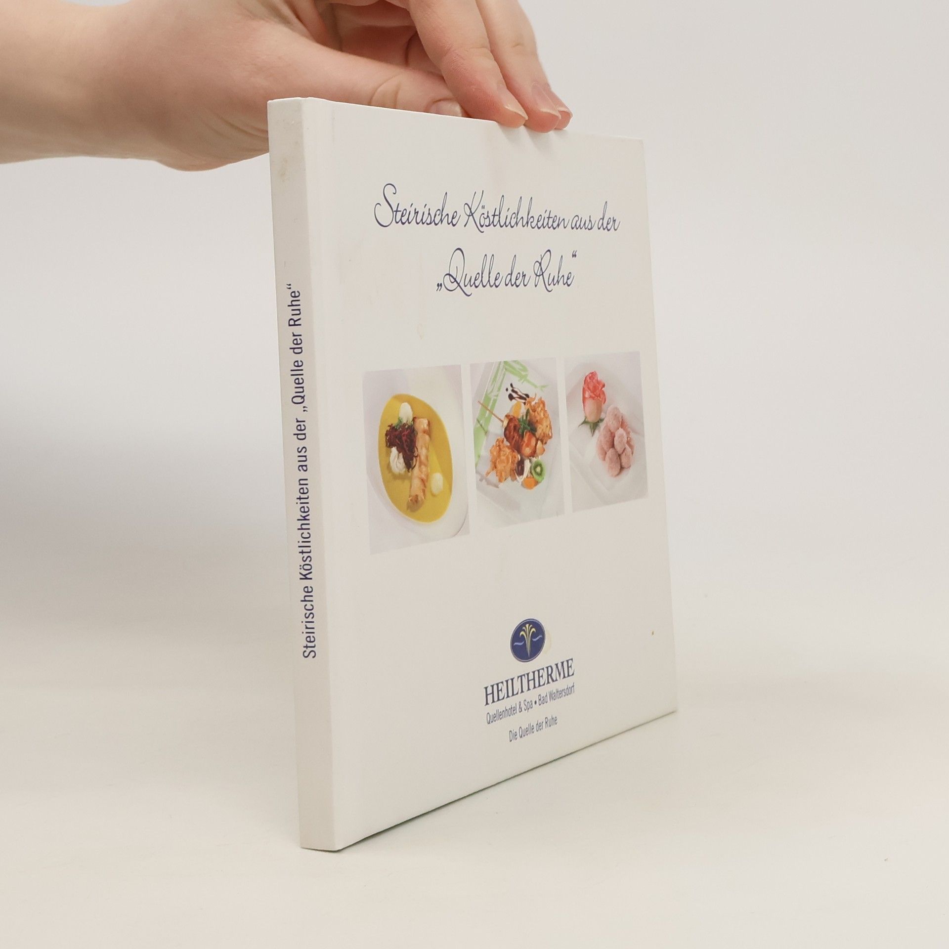 Collectif d'auteurs Steirische Köstlichkeiten aus der „Quelle der Ruhe"