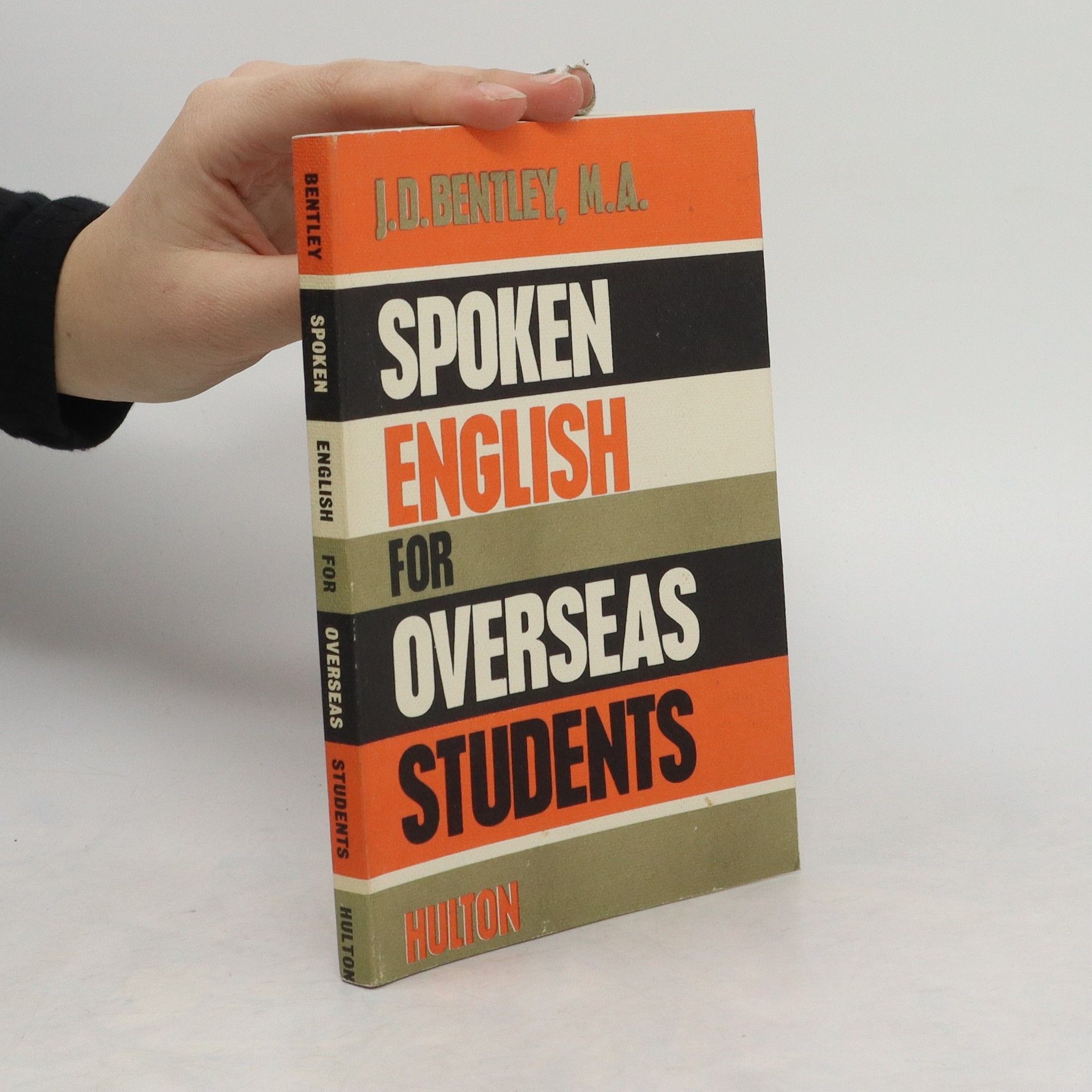 J. D. Bentley Spoken English for Overseas Students