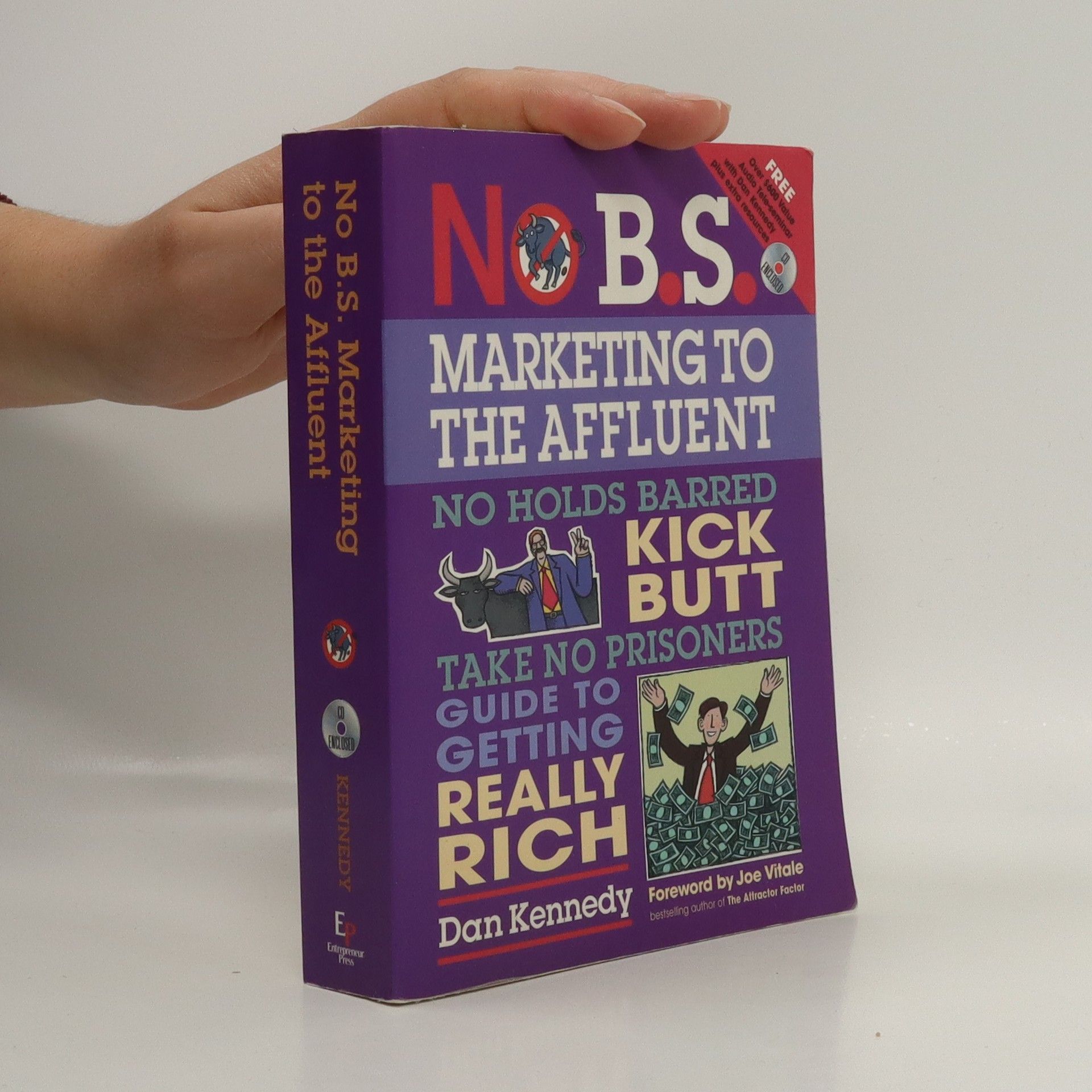 Dan S. Kennedy No B.S. marketing to the affluent the no holds barred, kick butt, take no prisoners guide to getting really rich