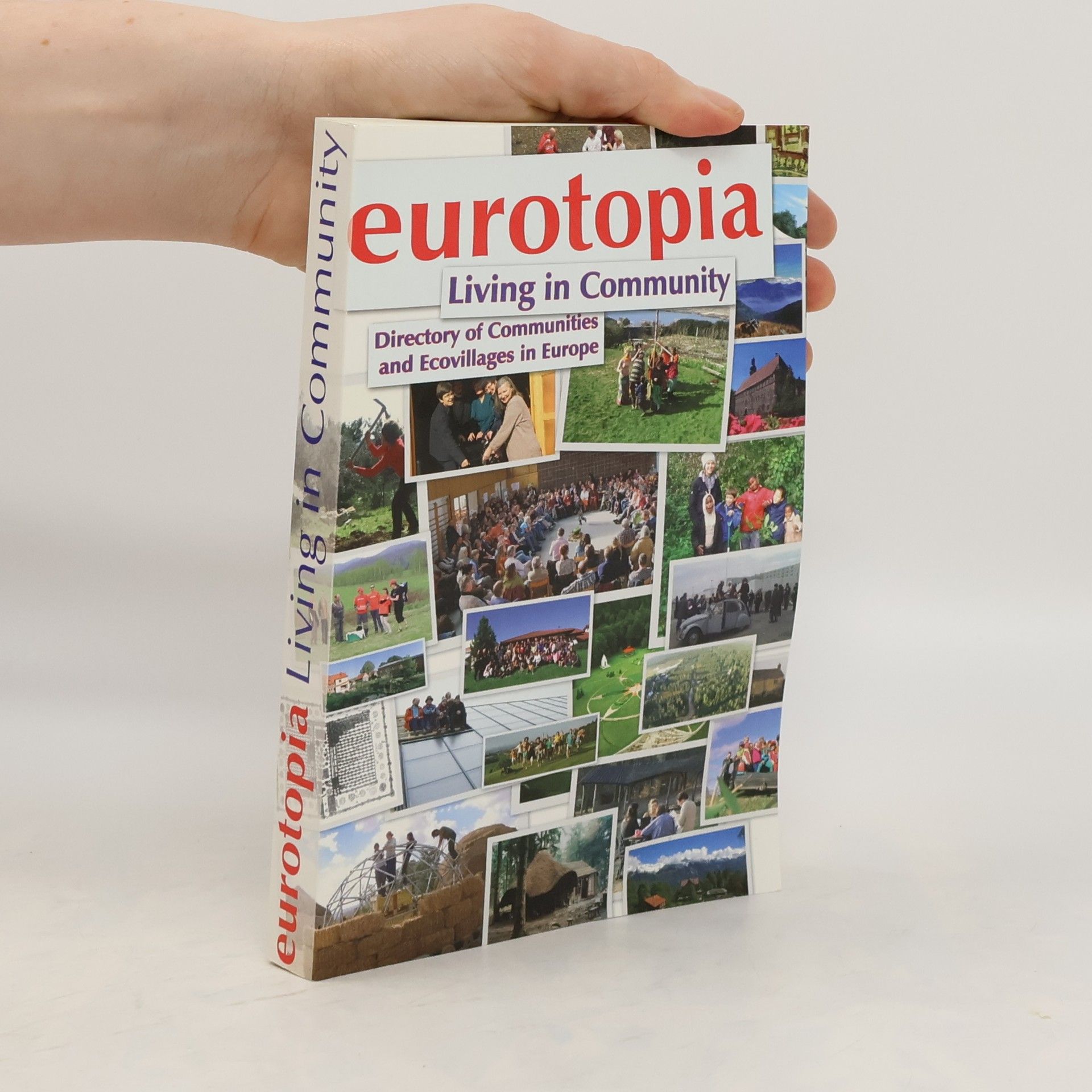 Kolektív autorov Eurotopia Living in Community Directory of Communities and Ecovillages in Europe