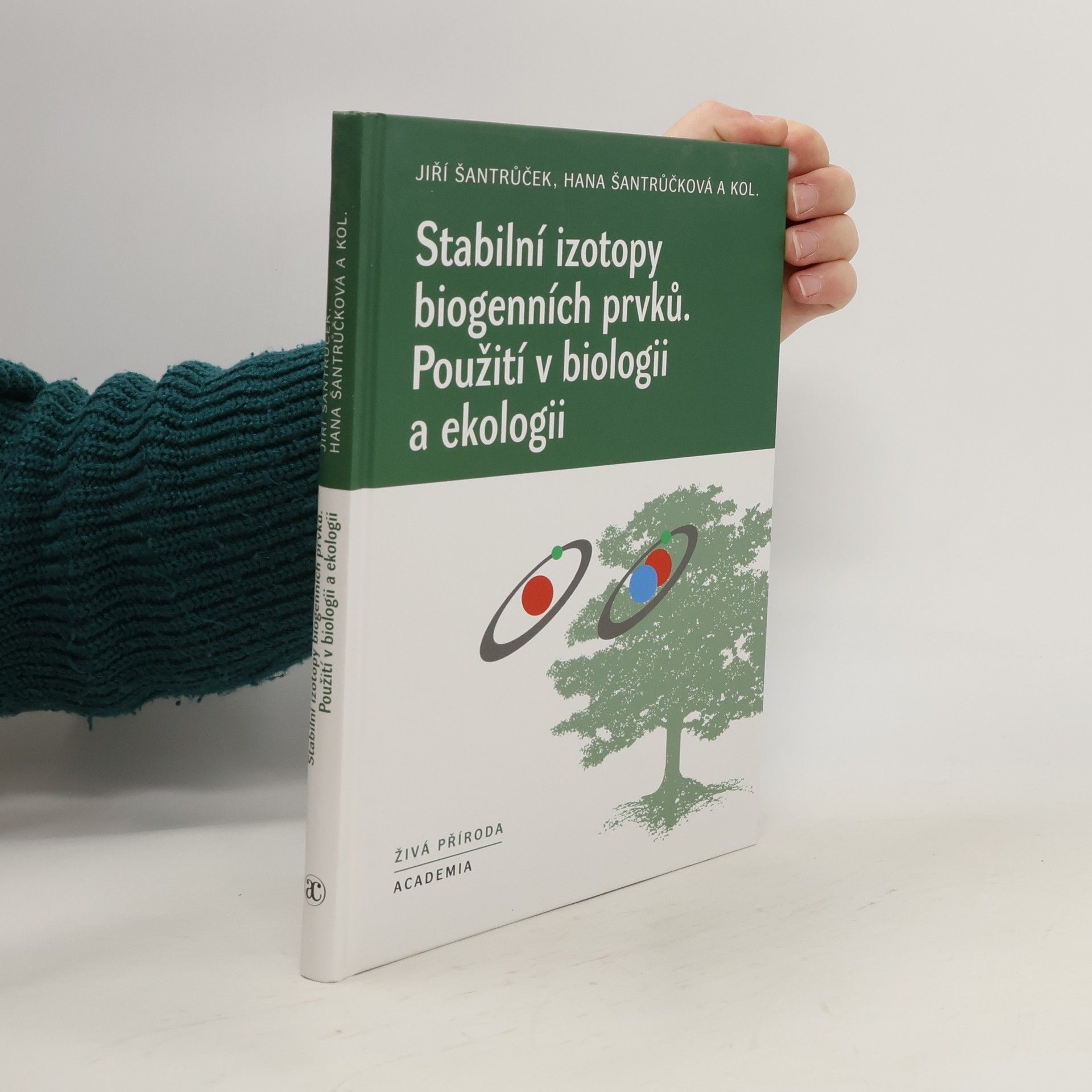 Hana Šantrůčková Stabilní izotopy biogenních prvků: Použití v biologii a ekologii