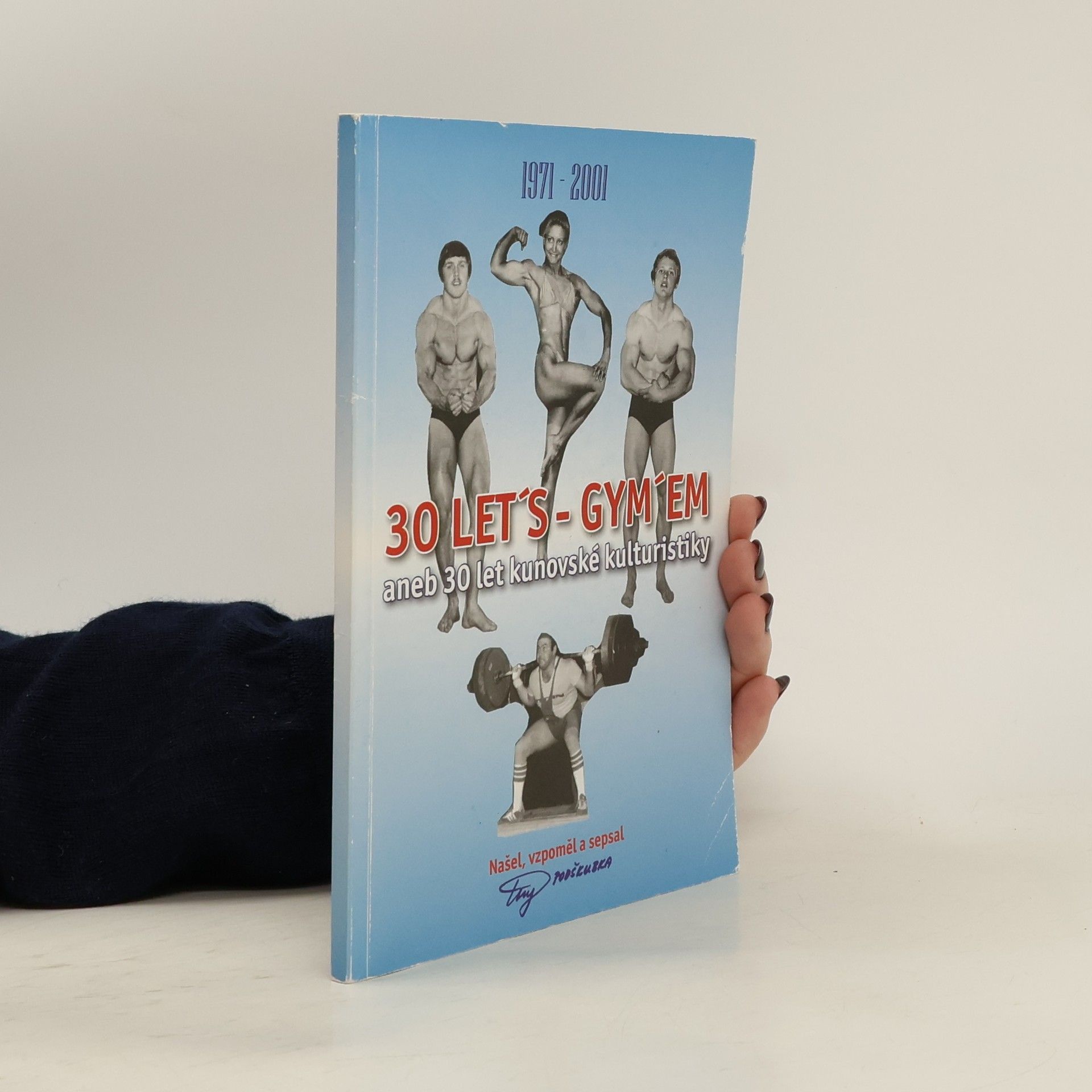 Auteurscollectief 30 let´s gym´em aneb 30 let kunovské kulturistiky 1971-2001