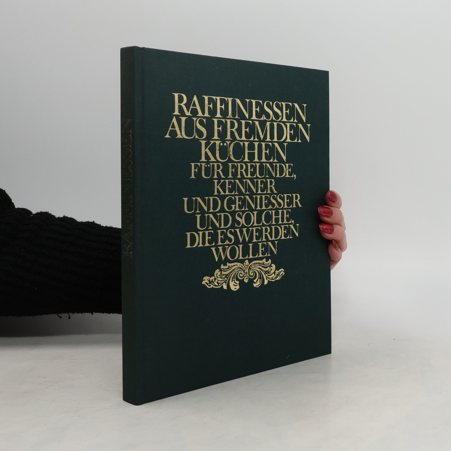 Collectif d'auteurs Raffinessen aus Fremden küchen für Freunde, Kenner und Geniesser und solche, die es werden wollen