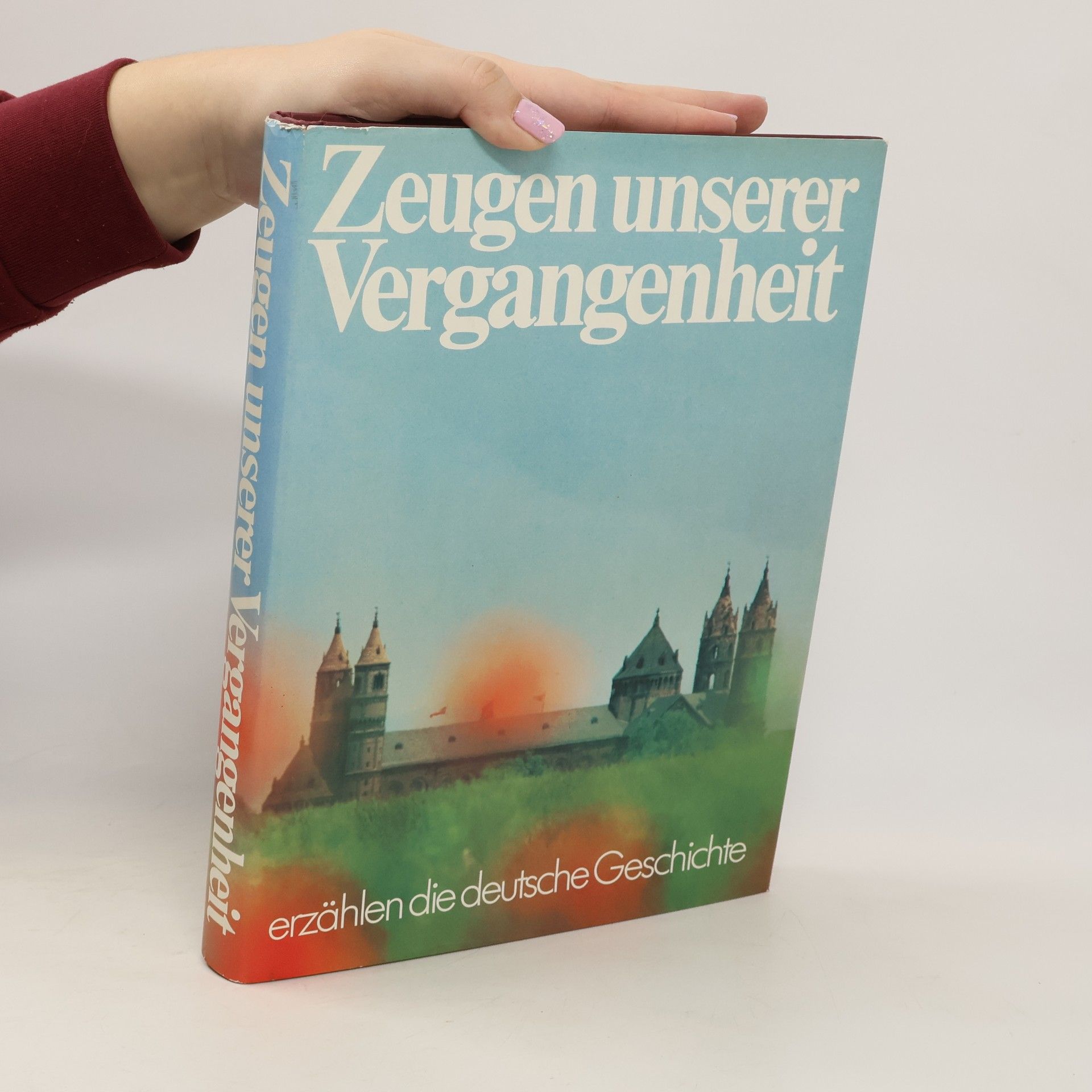 Autorenkollektiv Zeugen unserer Vergangenheit. Erzählen die deutsche Geschichte
