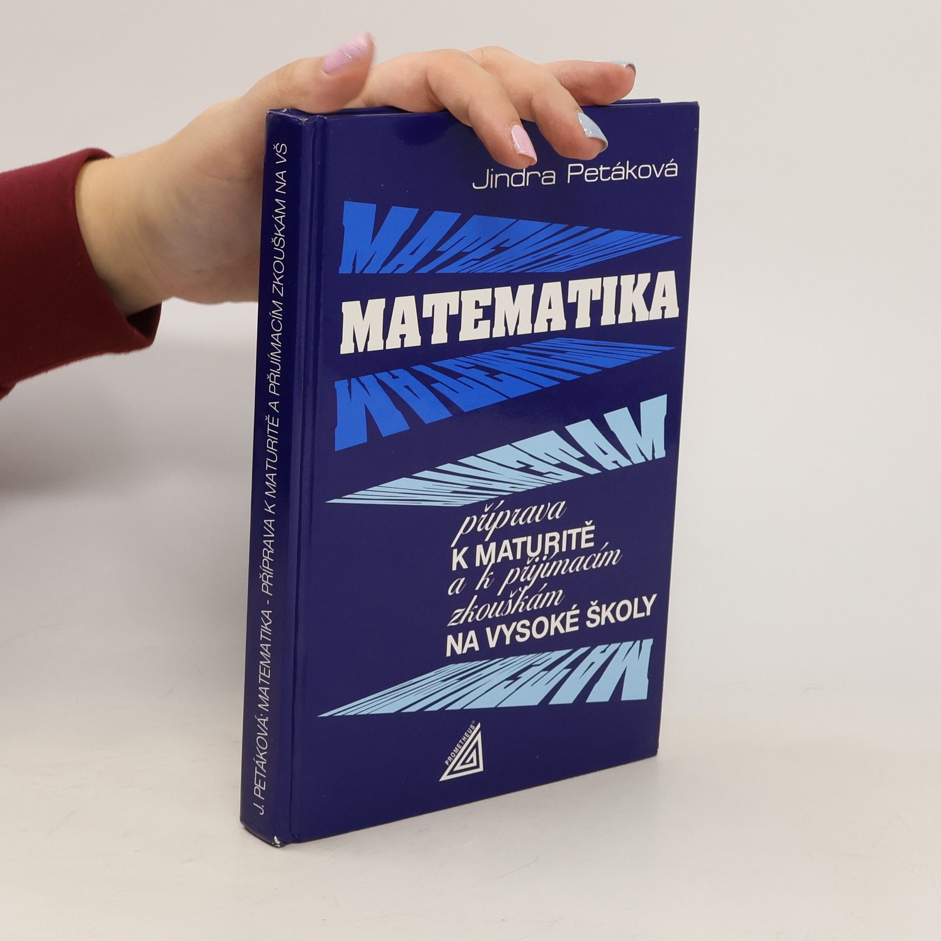 Petáková Jindra Matematika. Příprava k maturitě a přijímacím zkouškám na vysoké školy