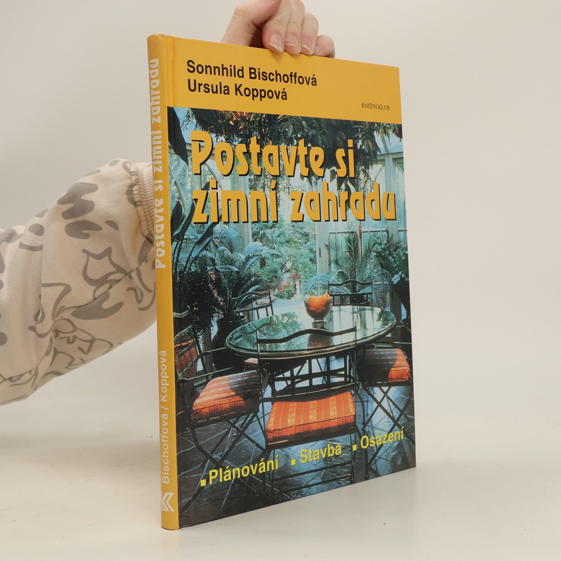 Sonnhilda Bischoff Postavte si zimní zahradu : plánování, stavba, osázení