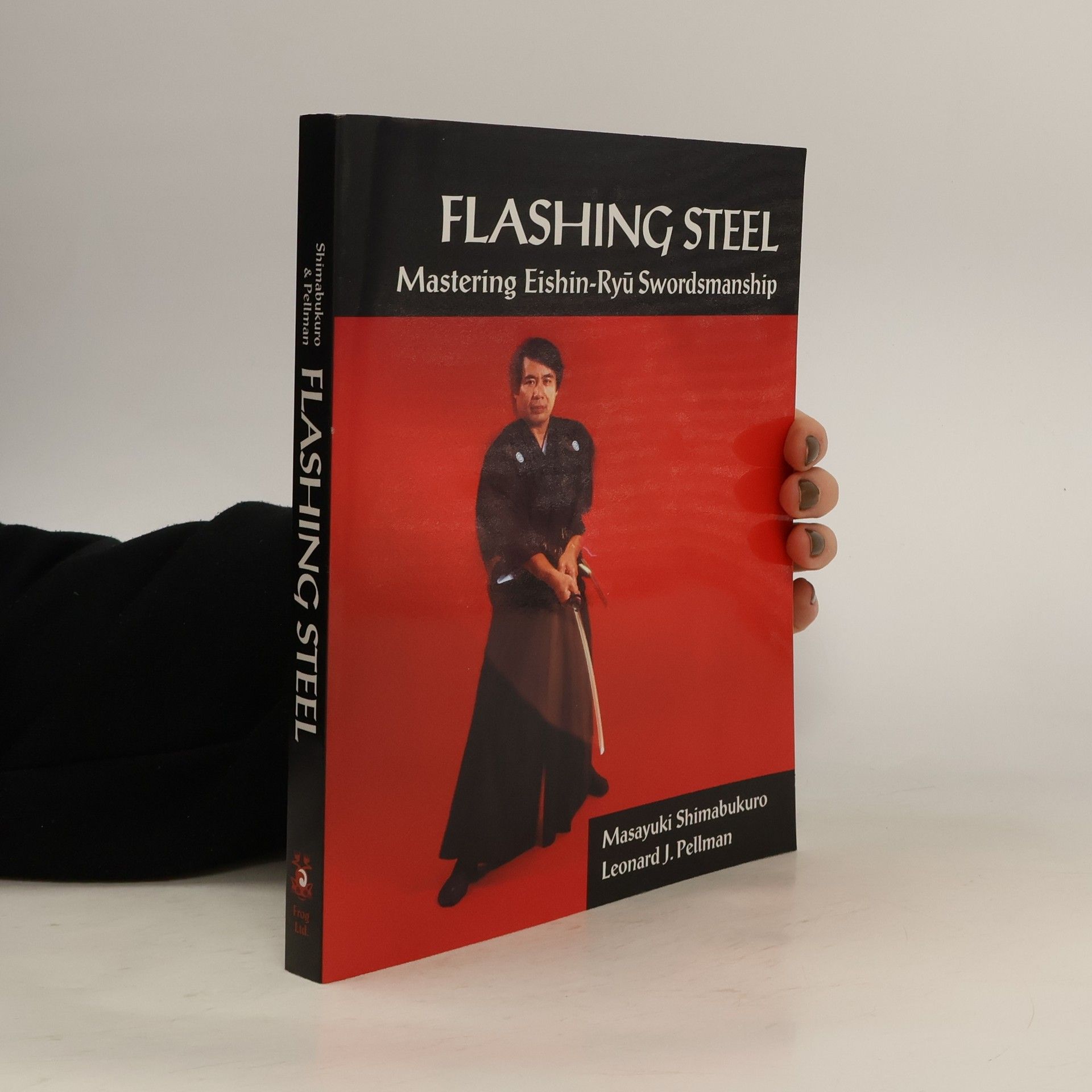 Leonard J Pellman Flashing Steel. Mastering Eishin-Ryu Swordsmanship