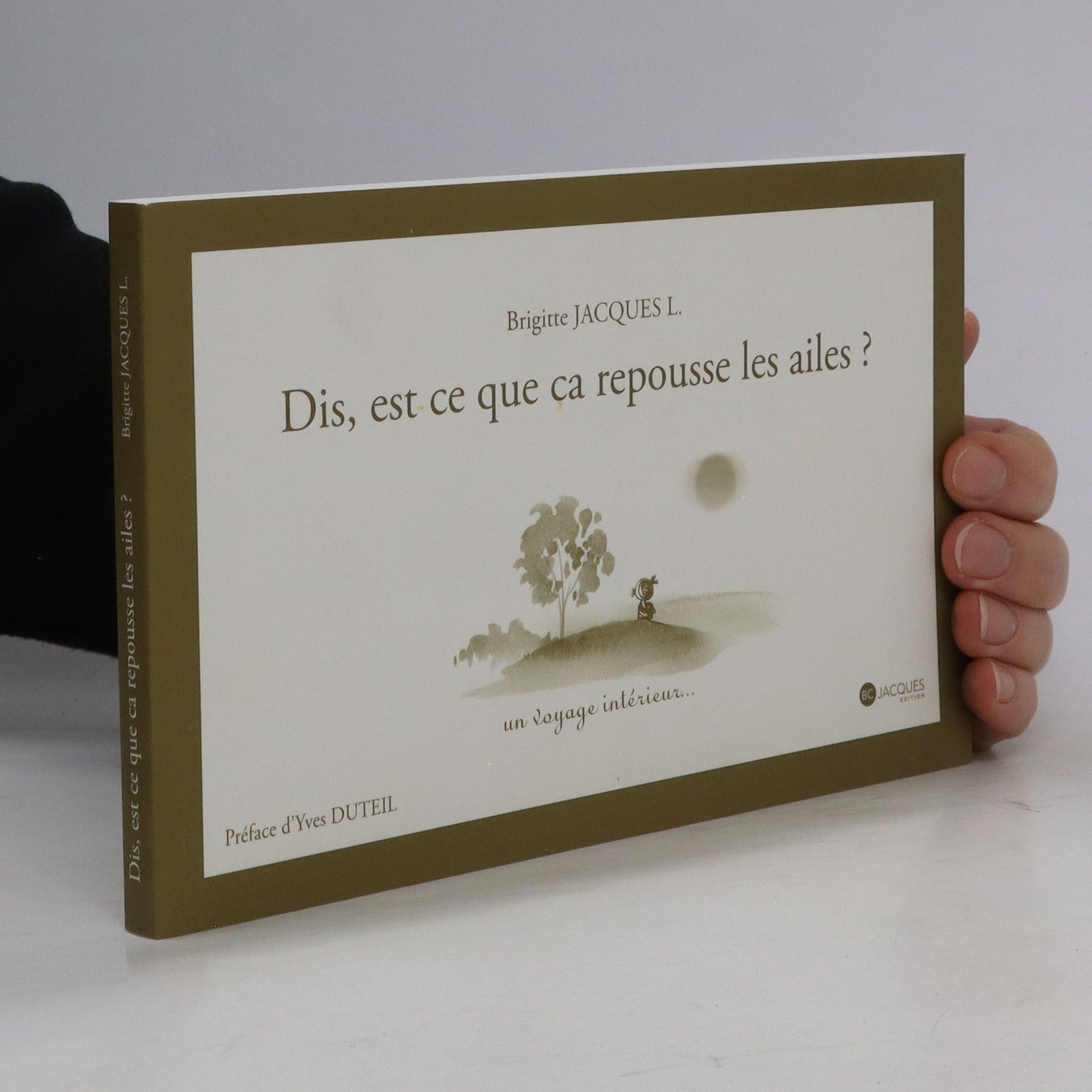 Brigitte Jacques I. Dis, est ce que ca repousse les ailes?