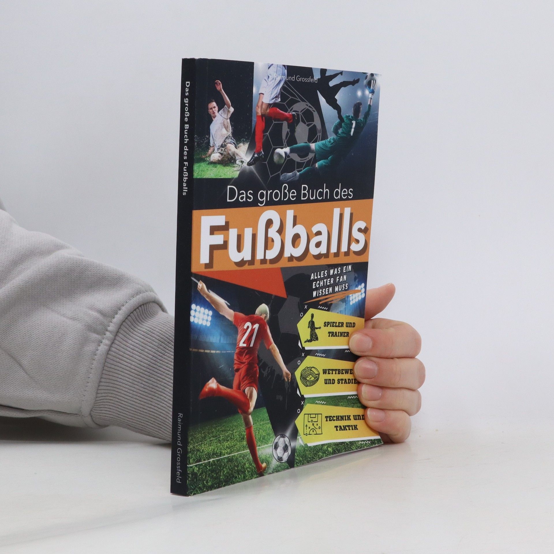 Raimund Grossfeld Das große Buch des Fußballs