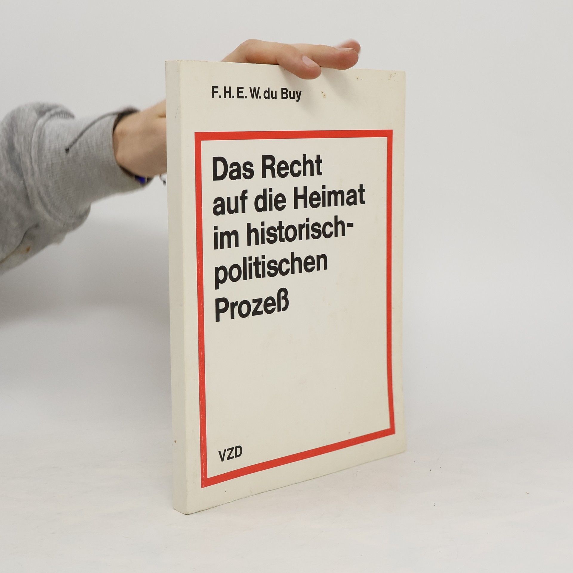 F. H. E. W. du Buy Das Recht auf die Heimat im historisch-politischen Prozeß