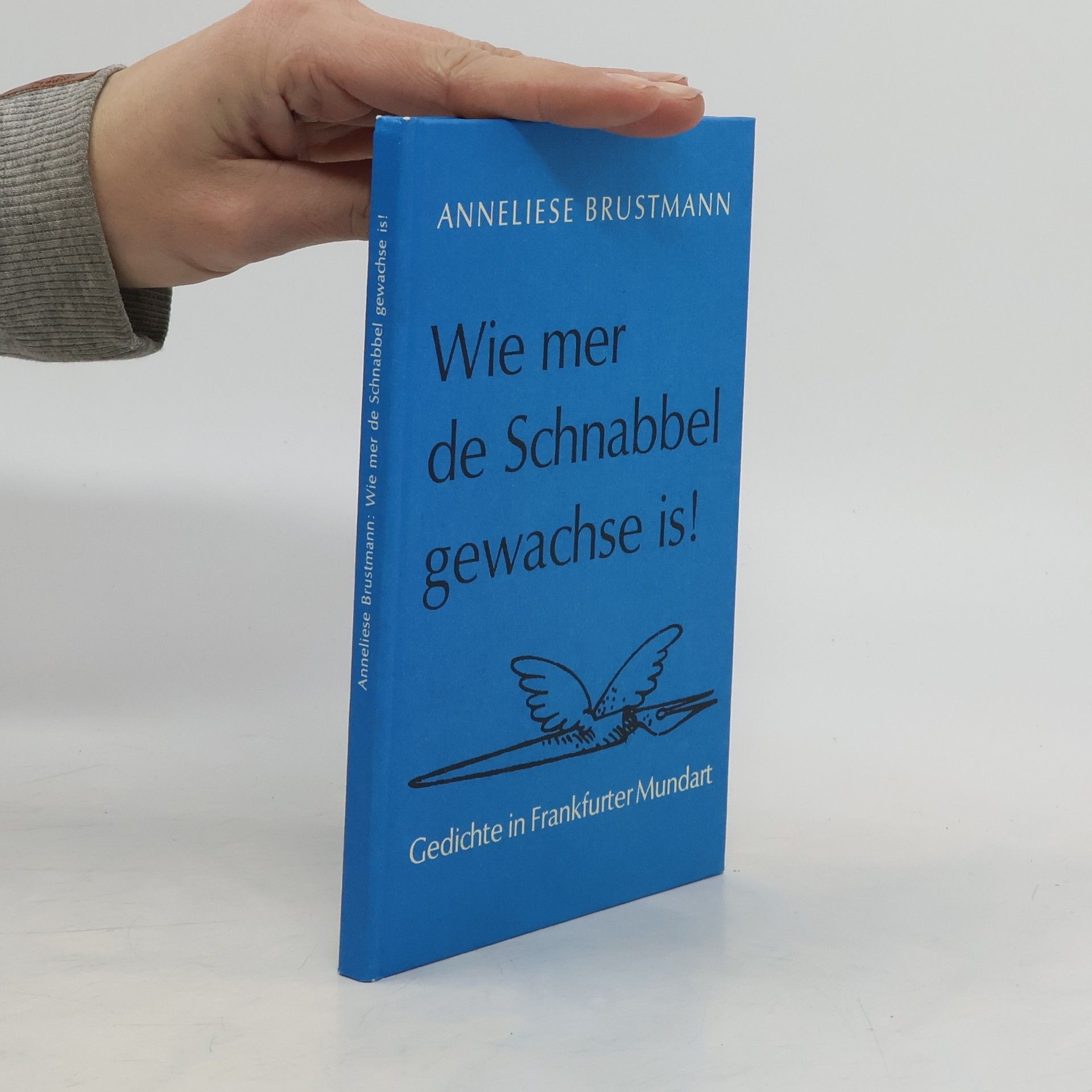 Anneliese Brustmann Wie mer de Schnabbel gewachse is!
