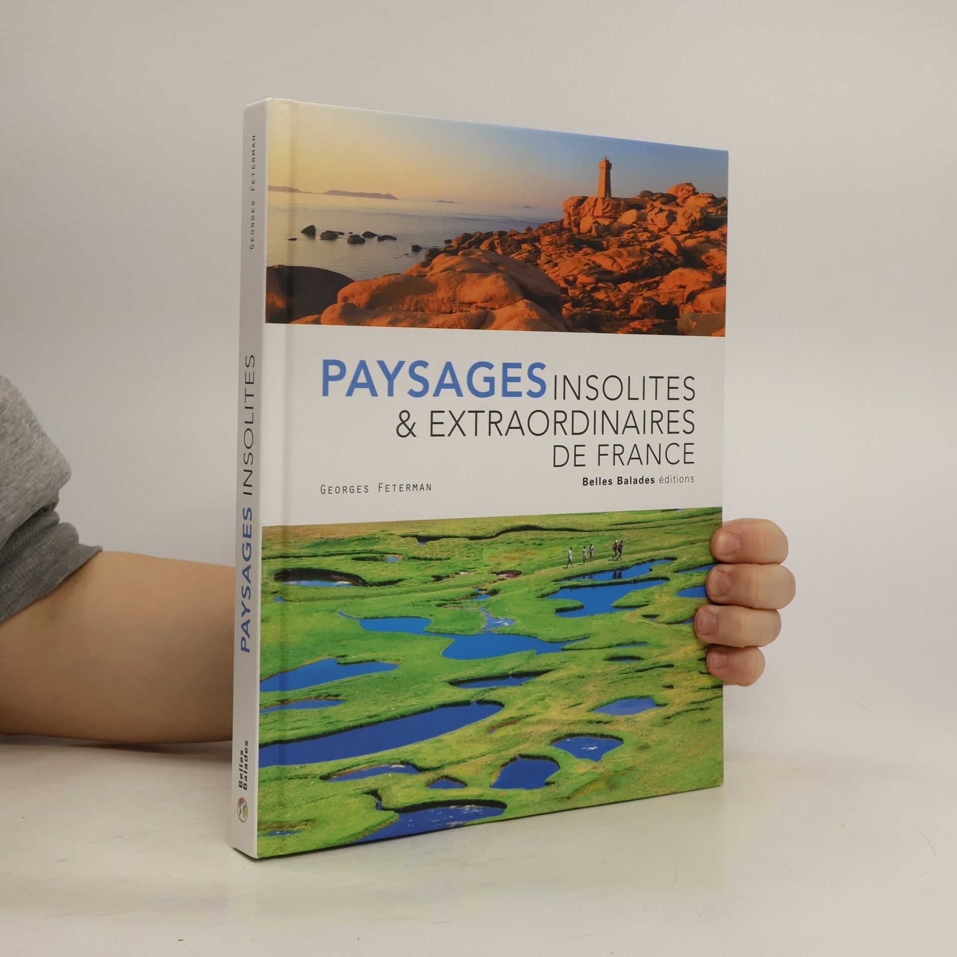 Georges Feterman Paysages insolites & extraordinaires de France
