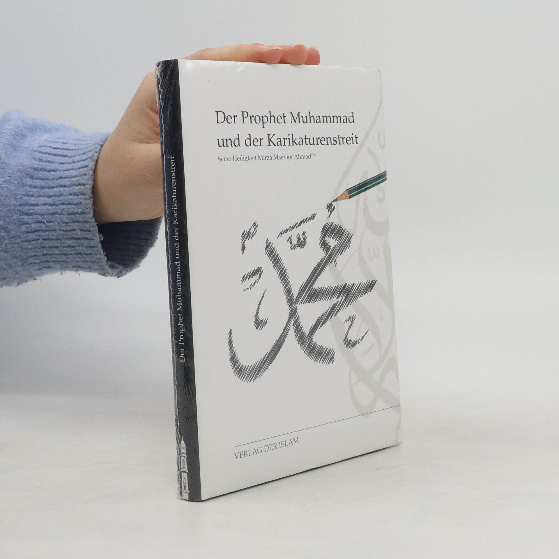 Hadhrat Mirza Masroor Ahmad Ahmad Der Prophet Muhammad und der Karikaturenstreit
