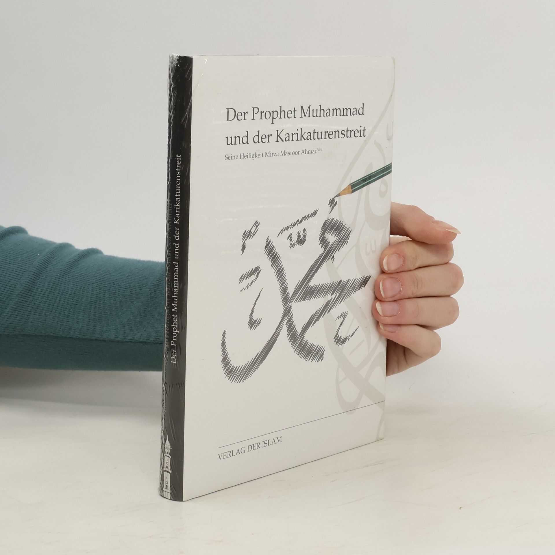 Hadhrat Mirza Masroor Ahmad Ahmad Der Prophet Muhammad und der Karikaturenstreit