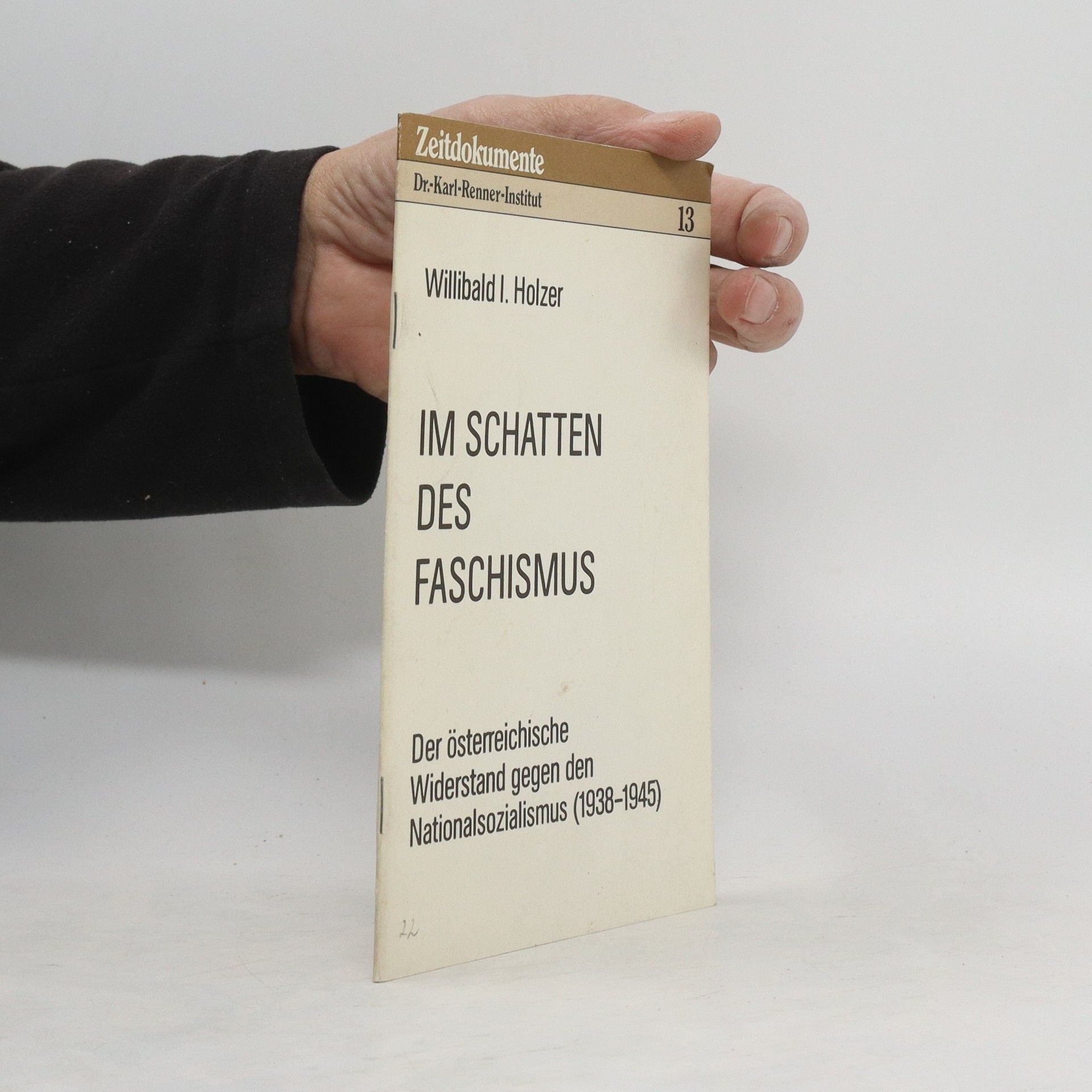 Willibald I. Holzer Im Schatten des Faschismus
