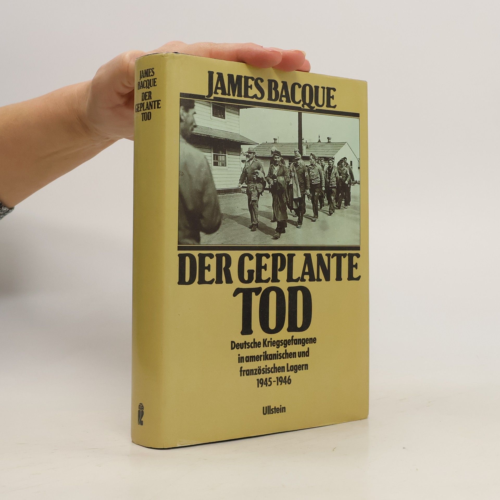 James Bacque Der geplante Tod : deutsche Kriegsgefangene in amerikanischen und französischen Lagern, 1945-1946