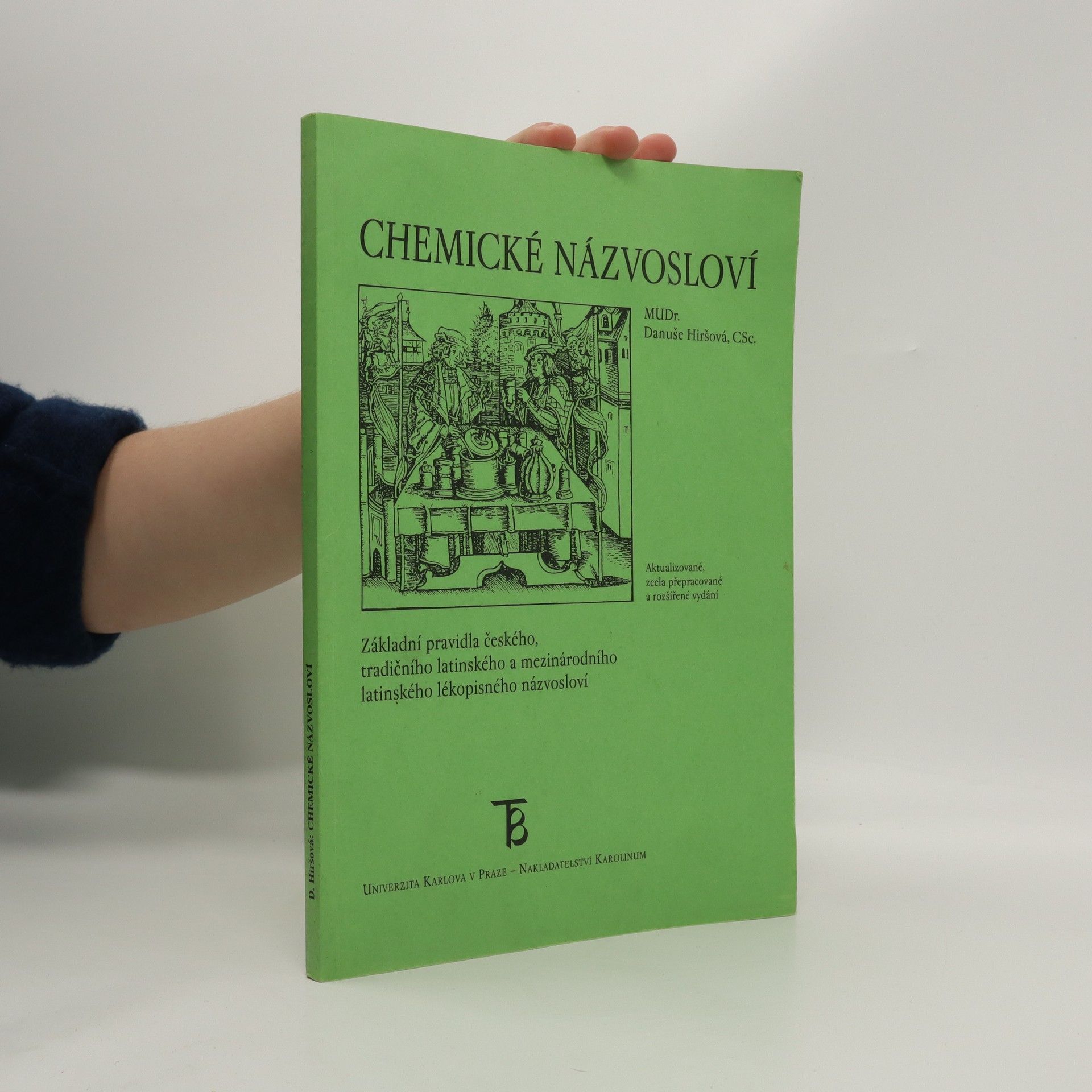 Danuše Hiršová Chemické názvosloví : základní pravidla českého, tradičního latinského a mezinárodního latinského lékopisného názvosloví