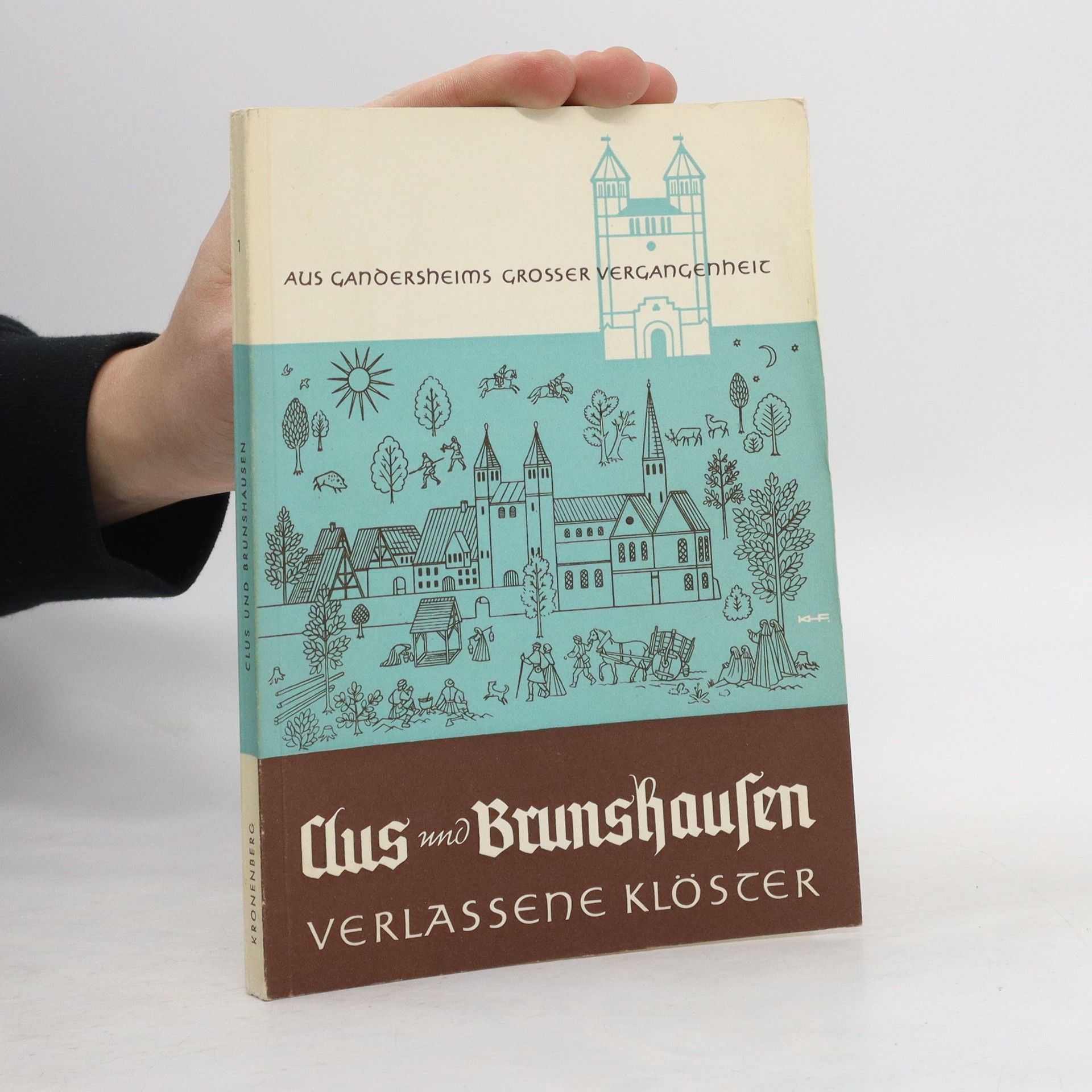Autorenkollektiv Aus Gandersheim grosser Vergangenheit Clus Brunshausen verlassene Klöster