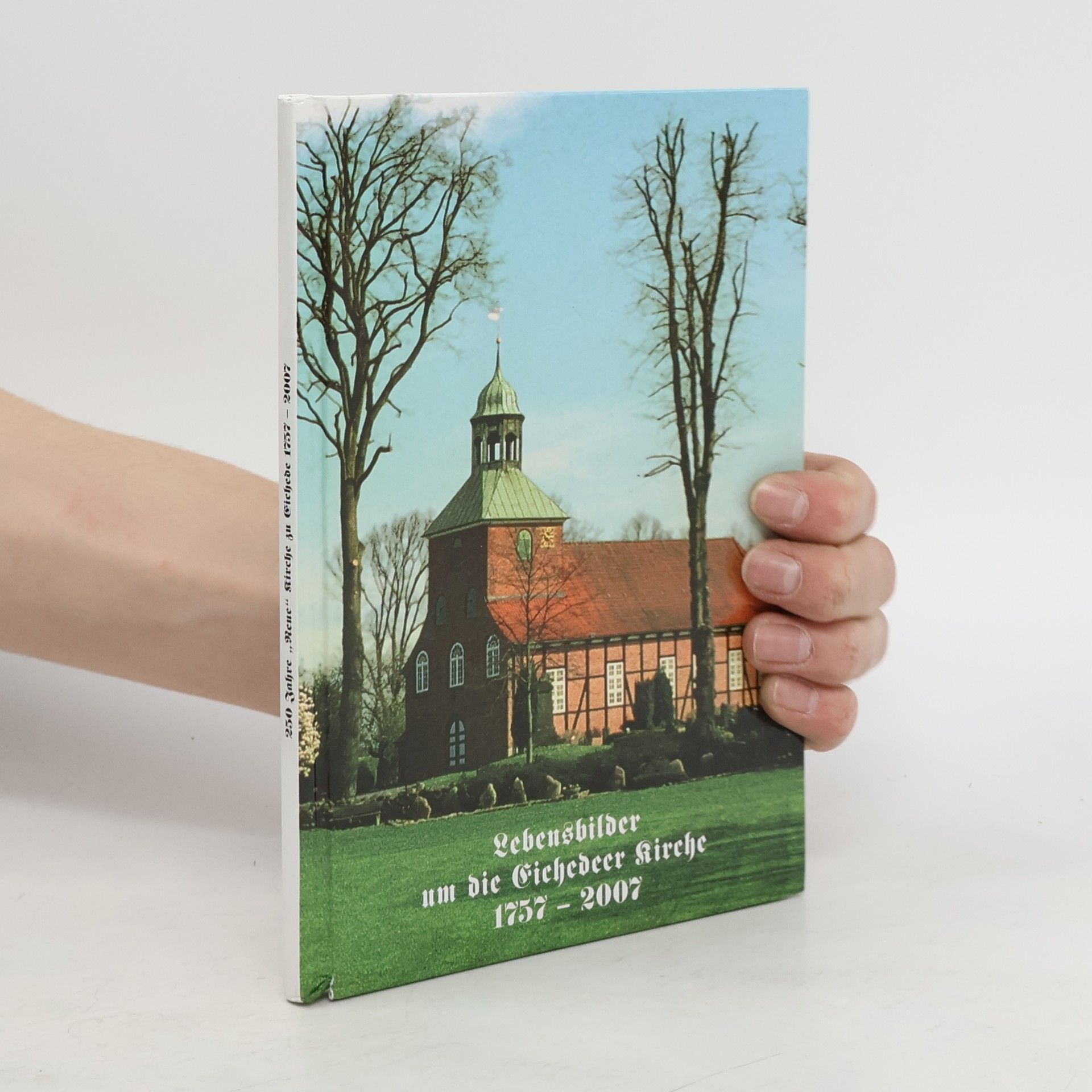 Auteurscollectief Lebensbilder um die Eichedeer Kirche 1757-2007