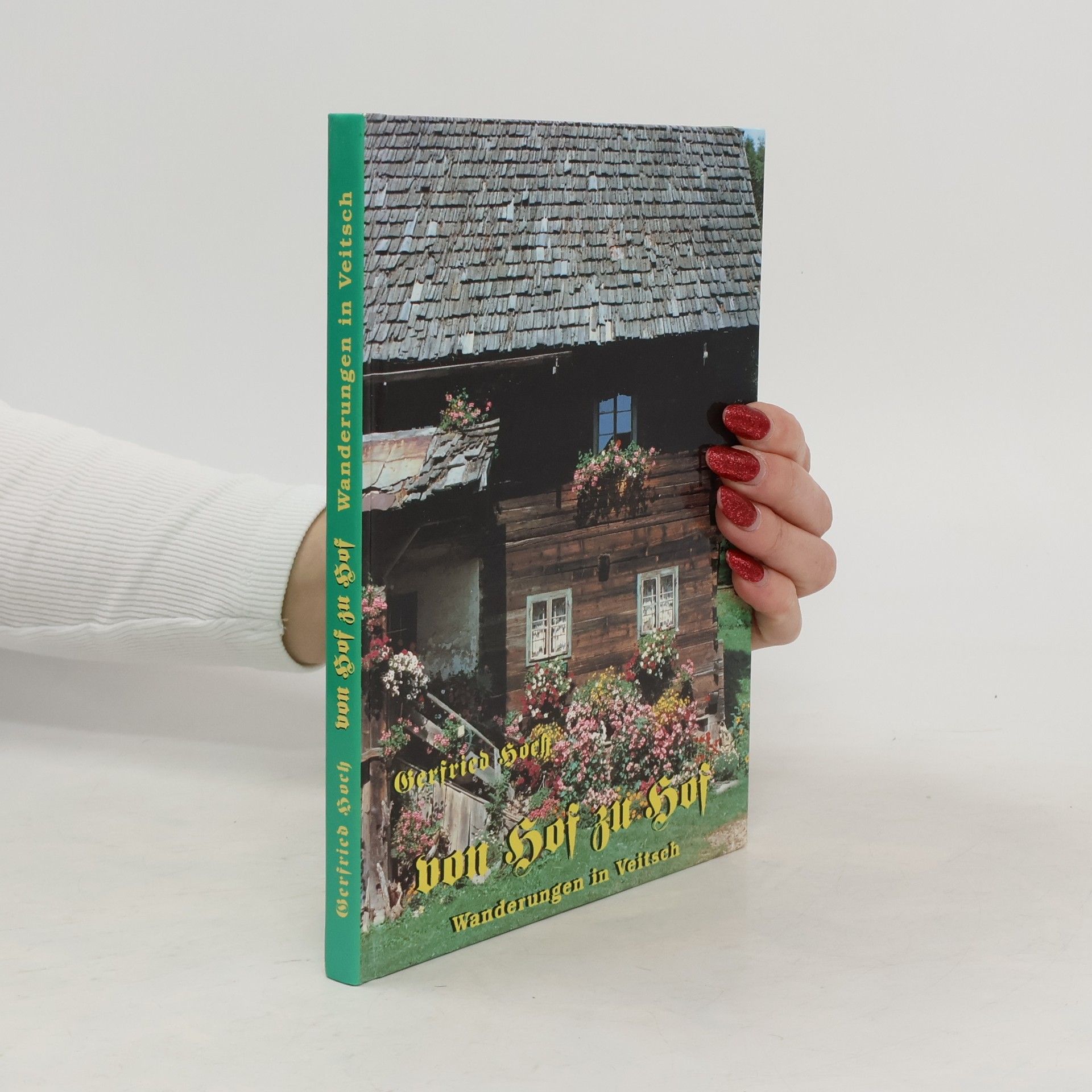 Gerfried Hoch Von Hof zu Hof. Wanderungen in Veitsch