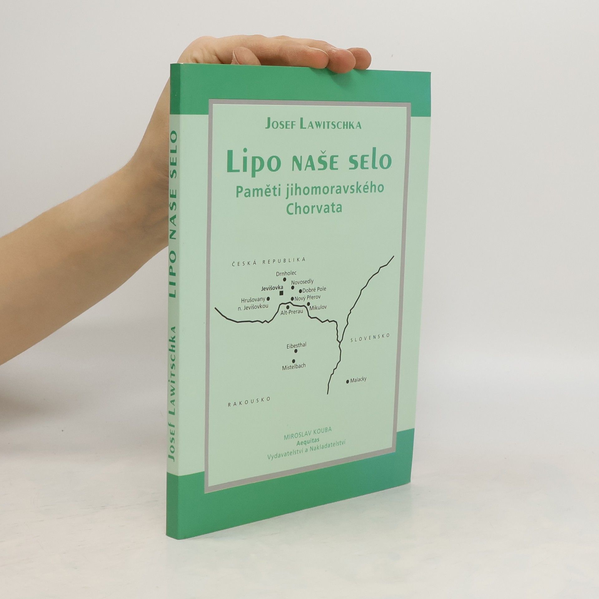 Josef Lawitschka Lipo naše selo. Paměti jihomoravského Chorvata