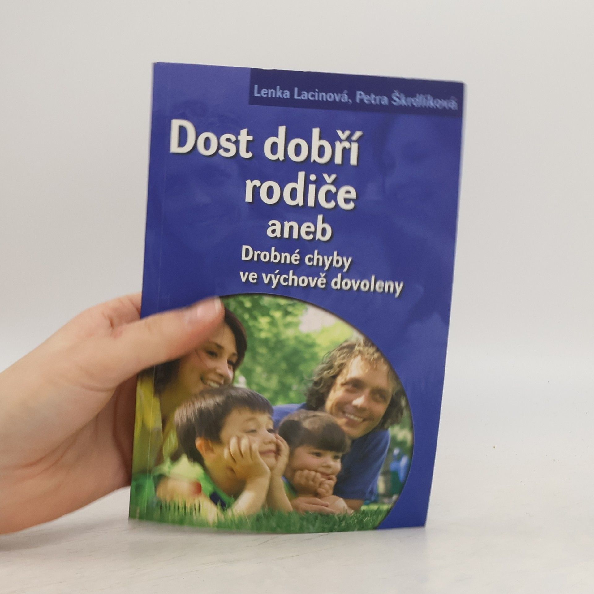 Lenka Lacinová Dost dobří rodiče, aneb, drobné chyby ve výchově dovoleny