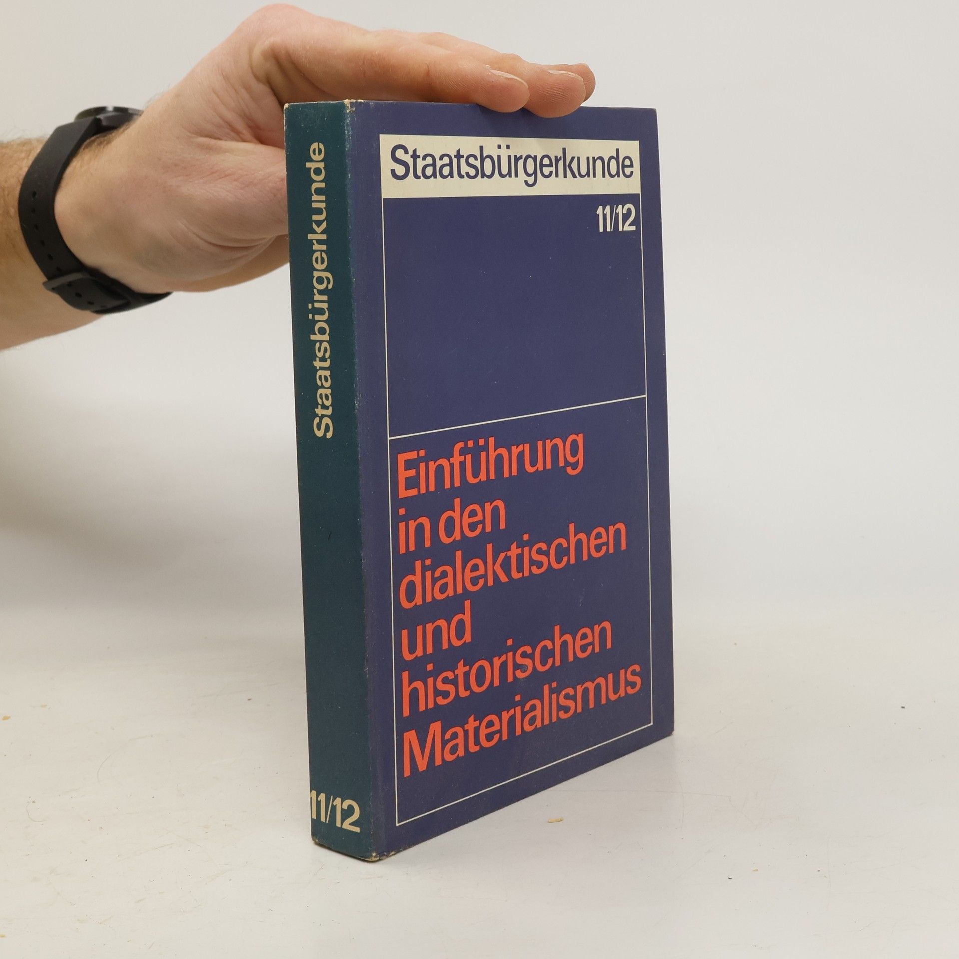 Collectif d'auteurs Staatsbürgerkunde 11/12. Einführung in den dialektischen und historischen Materialismus