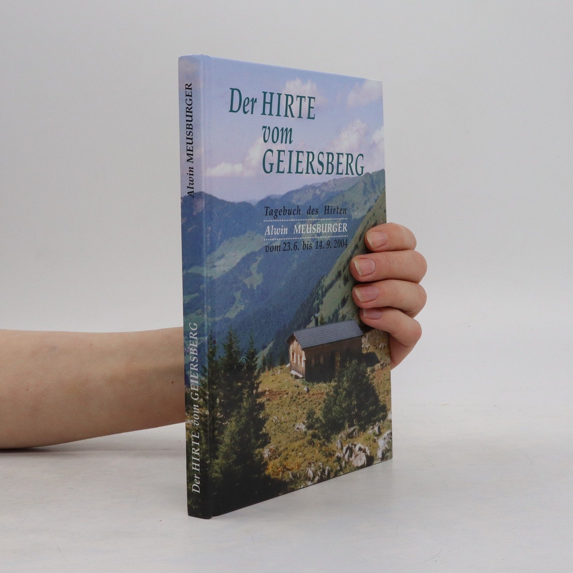 Alwin Meusburger Der Hirte vom Geiersberg. Tagebuch des Hirten