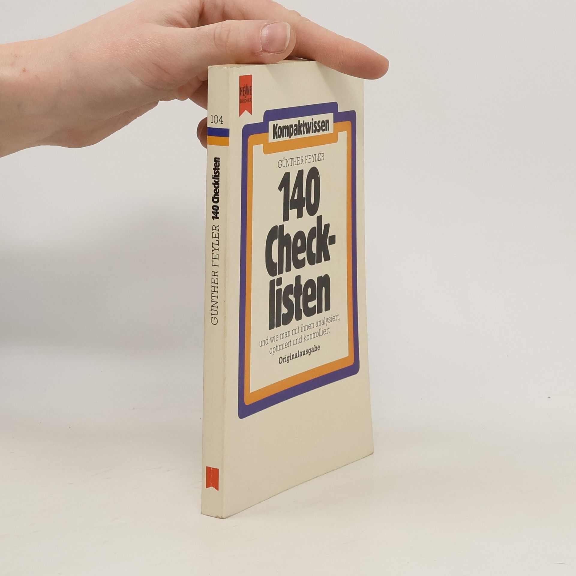 Günther Feyler 140 [Hundertvierzig] Checklisten und wie man mit ihnen analysiert, optimiert und kontrolliert
