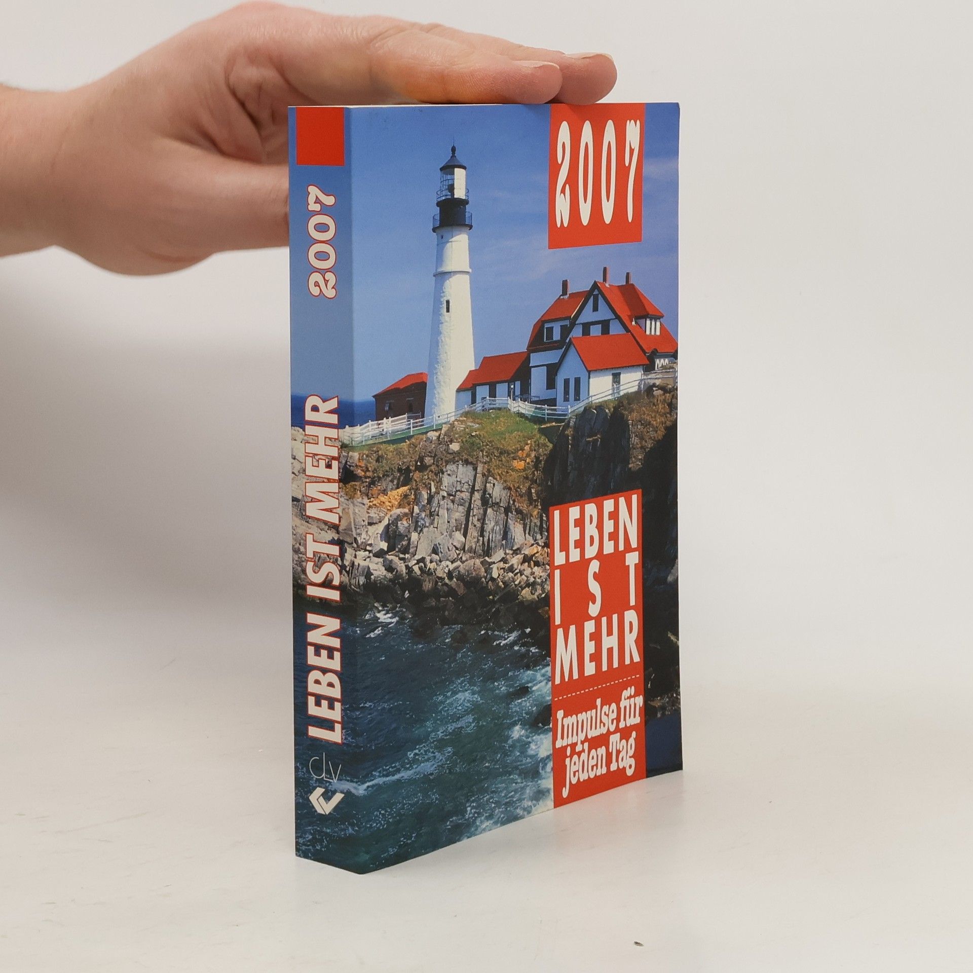 Autorenkollektiv Leben ist mehr 2007 - Impulse für jeden Tag
