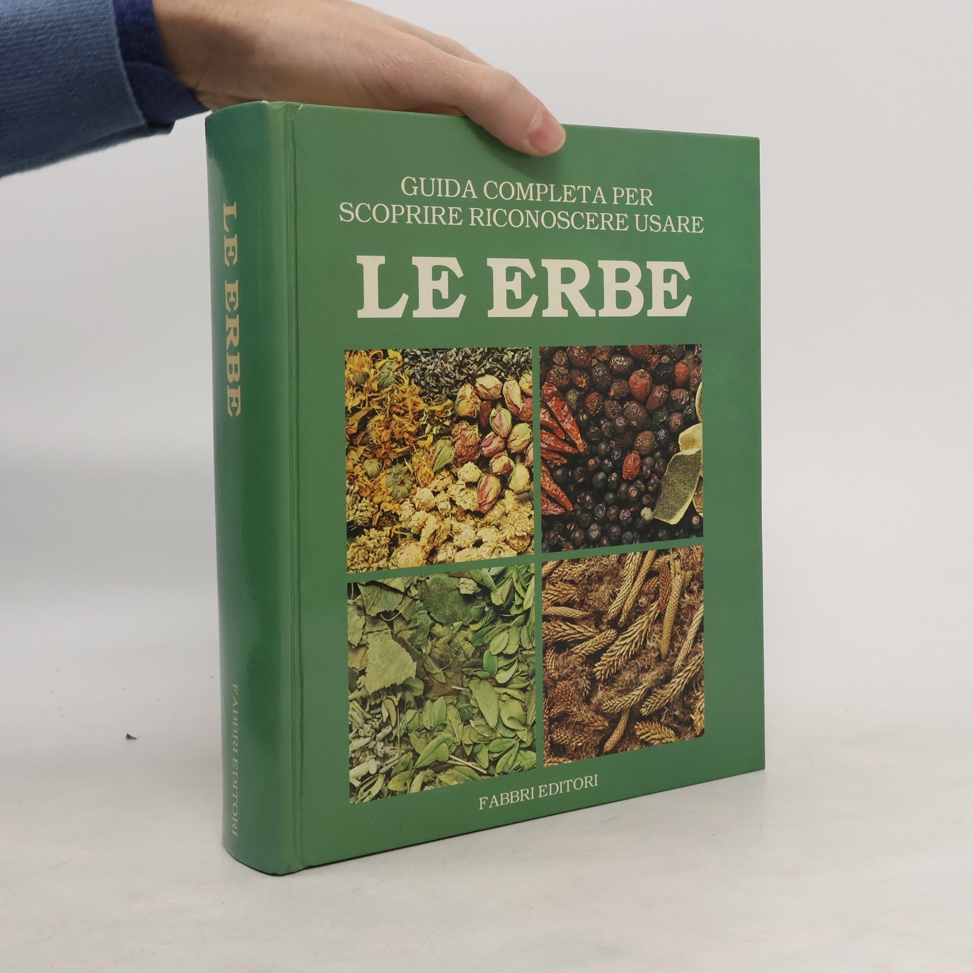 Umberto Boni Le Erbe. Guida Completa Per Scoprire Riconoscere Usare