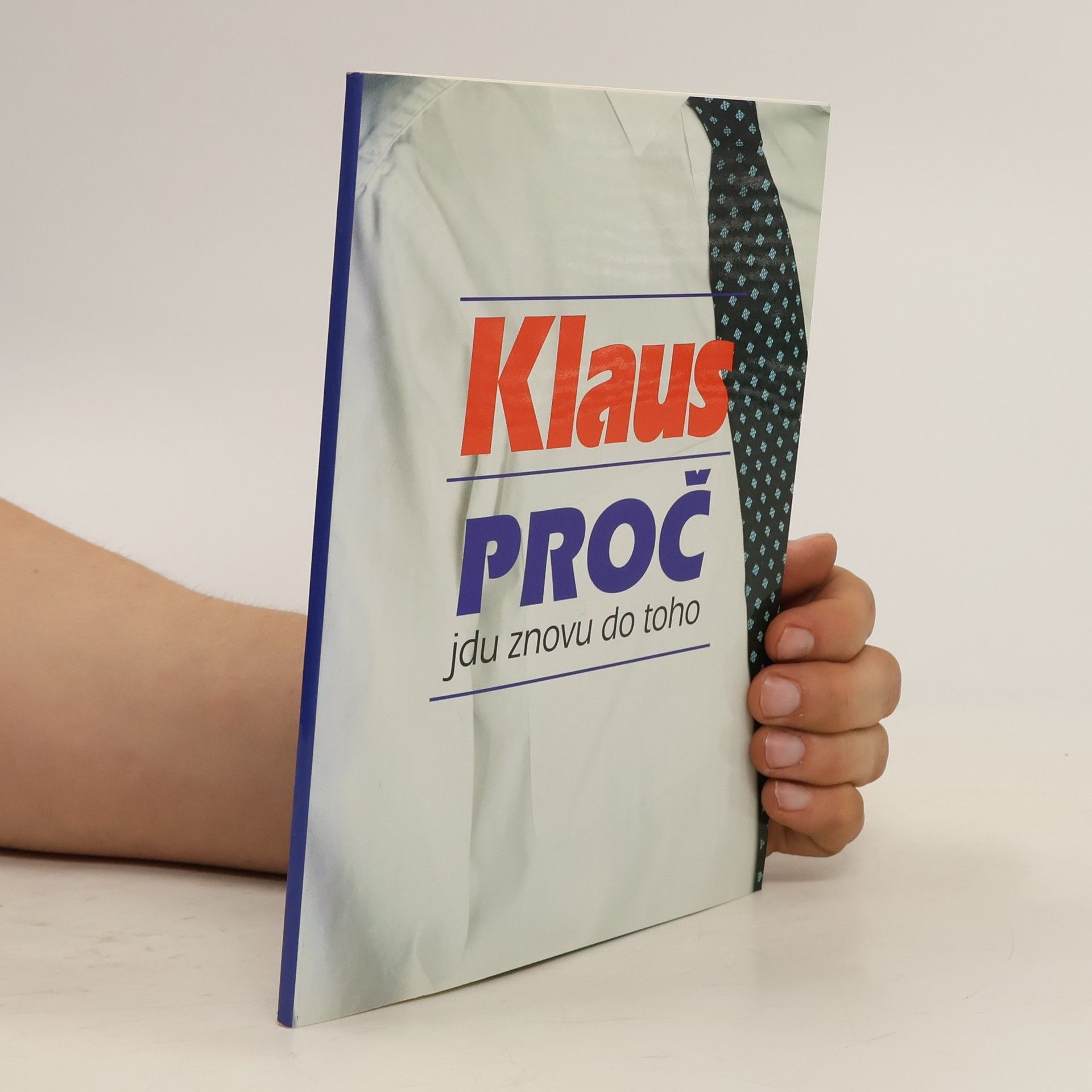 Václav Klaus Klaus. Proč jdu znovu do toho