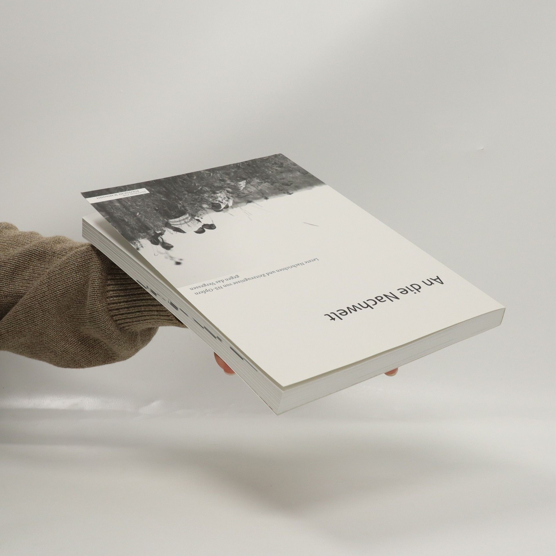 Autorenkollektiv An die Nachwelt - Letzte Nachrichten und Zeitzeugnisse von NS-Opfern gegen das Vergessen