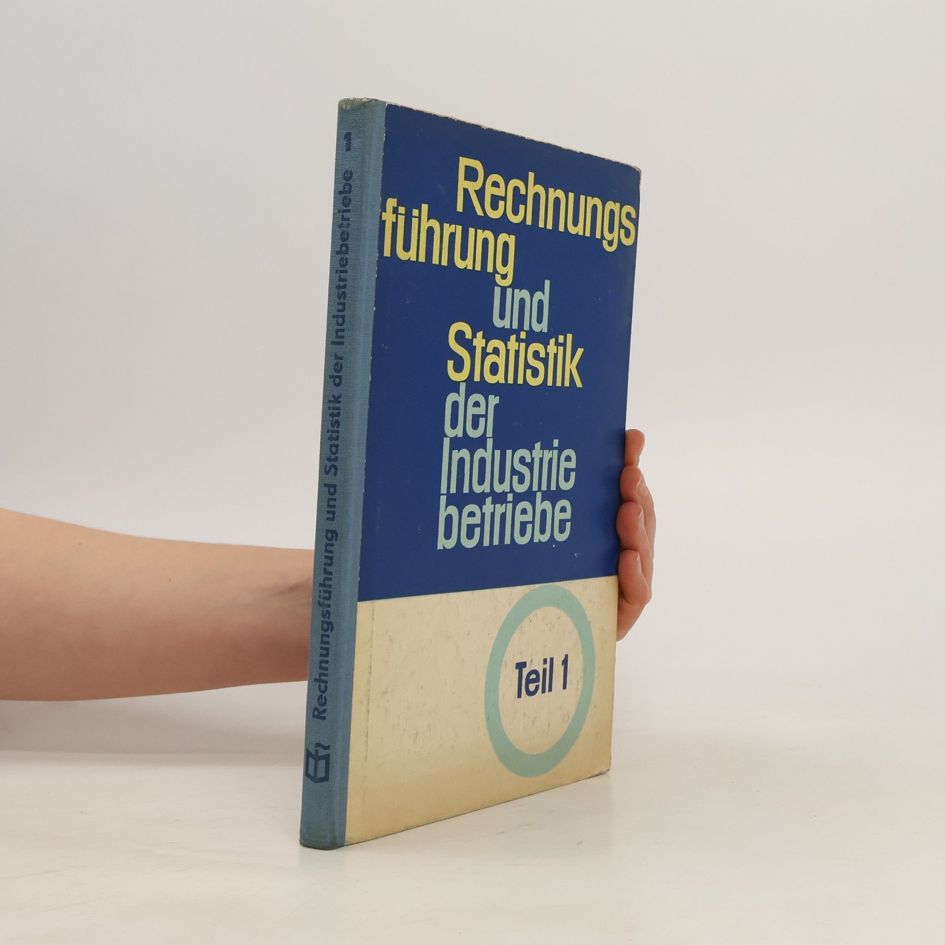Collectif d'auteurs Rechnungsführung und Statistik der Industriebetriebe. Teil 1.