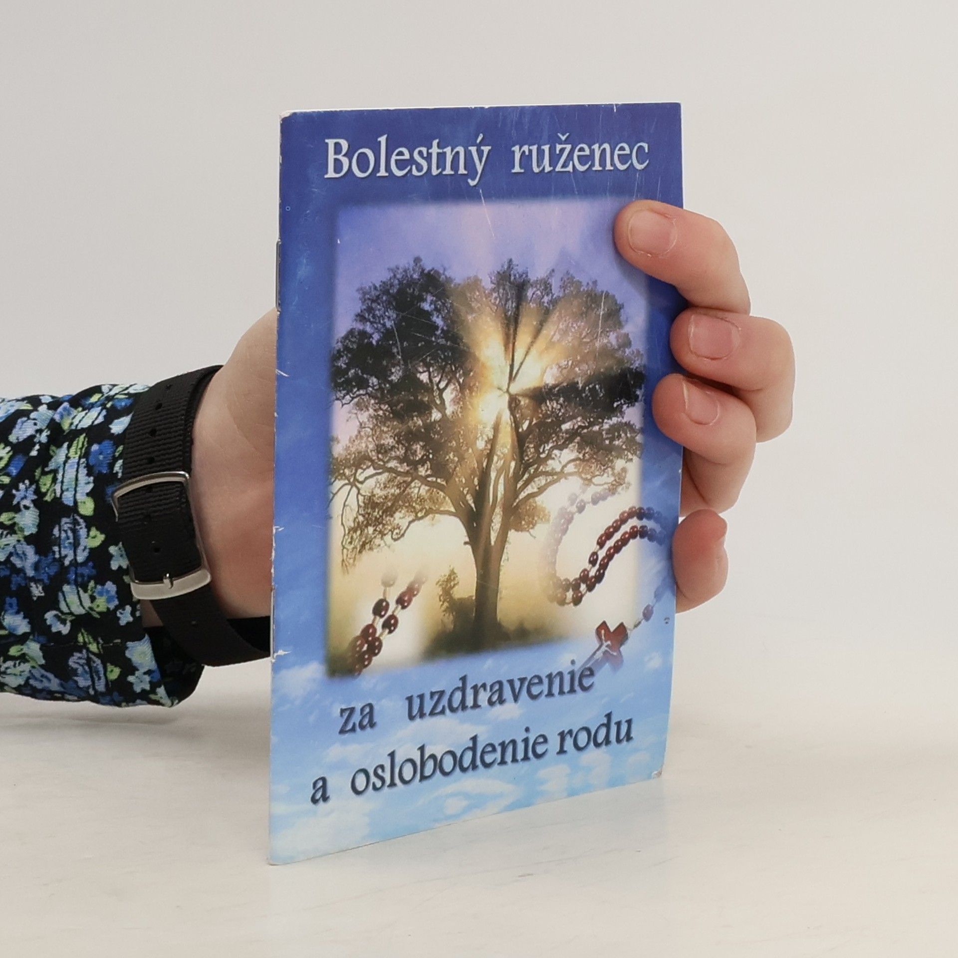 Kolektív autorov Bolestný ruženec za uzdravenie a oslobodenie
