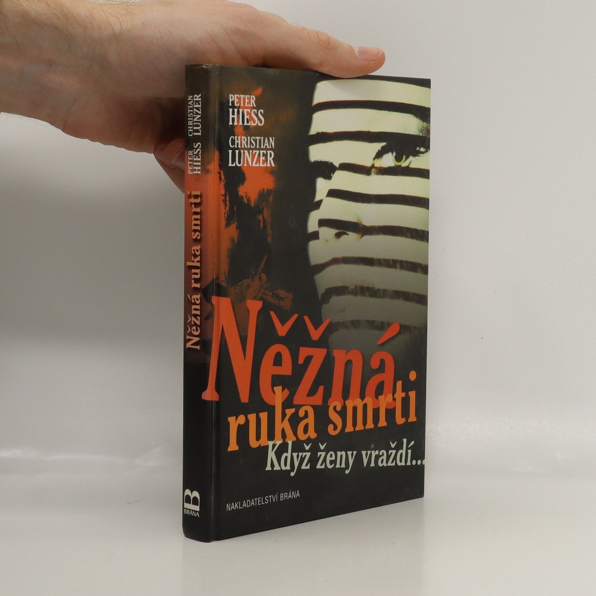 Peter Hiess Něžná ruka smrti: Když ženy vraždí-