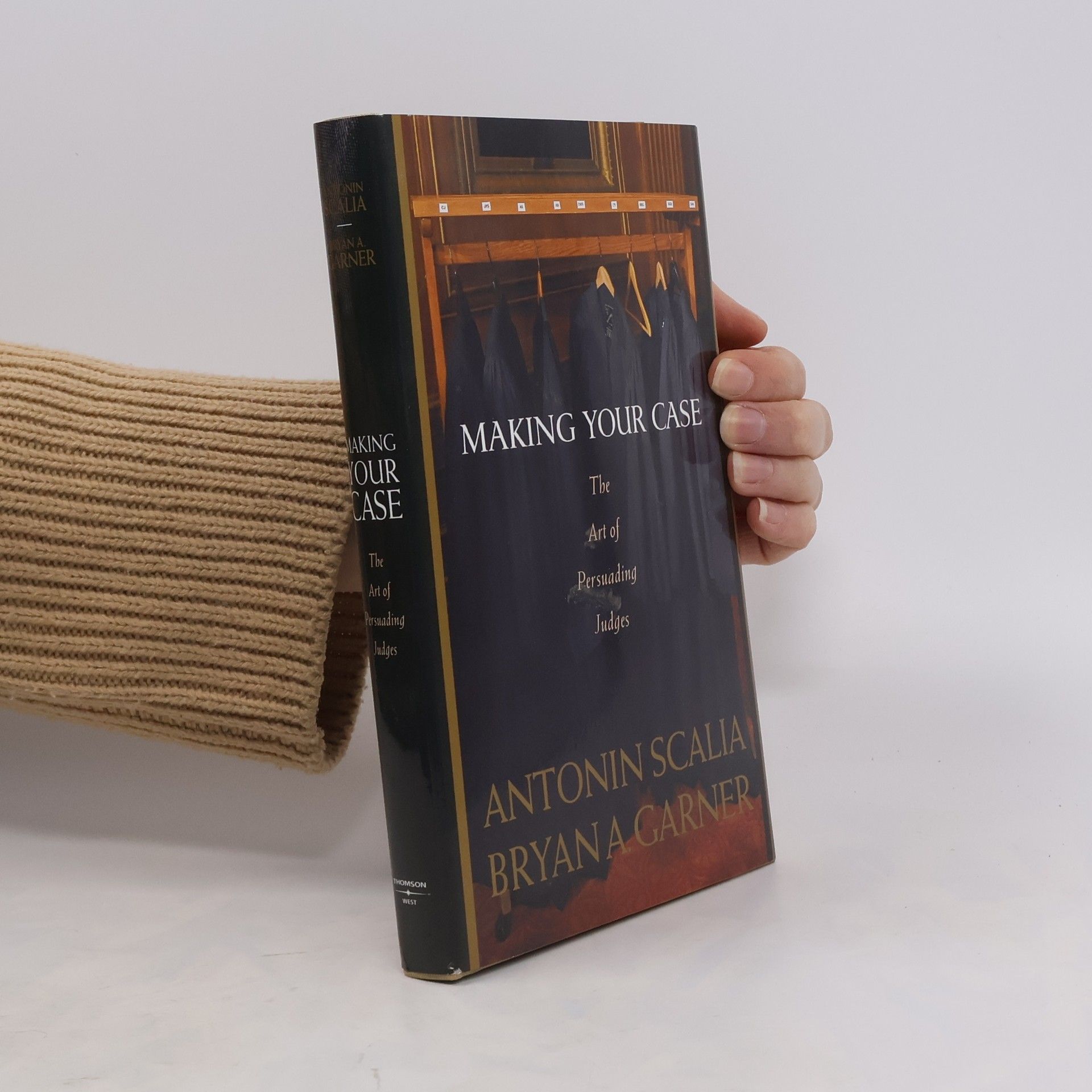 Antonin Scalia Making your case : the art of persuading judges