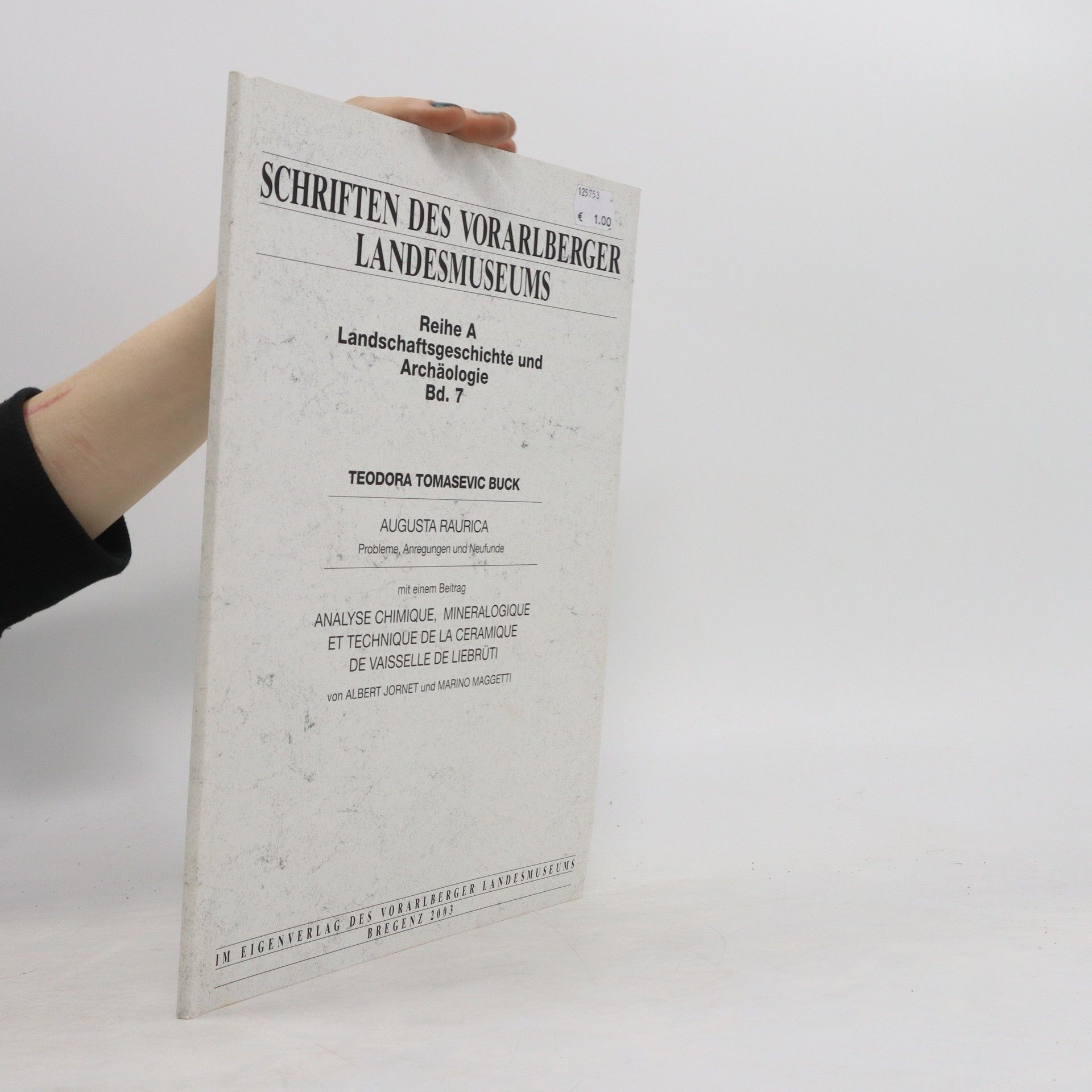 Schriften des Vorarlberger Landesmuseums. Reihe A. Landschaftsgeschichte und Archäologie 7