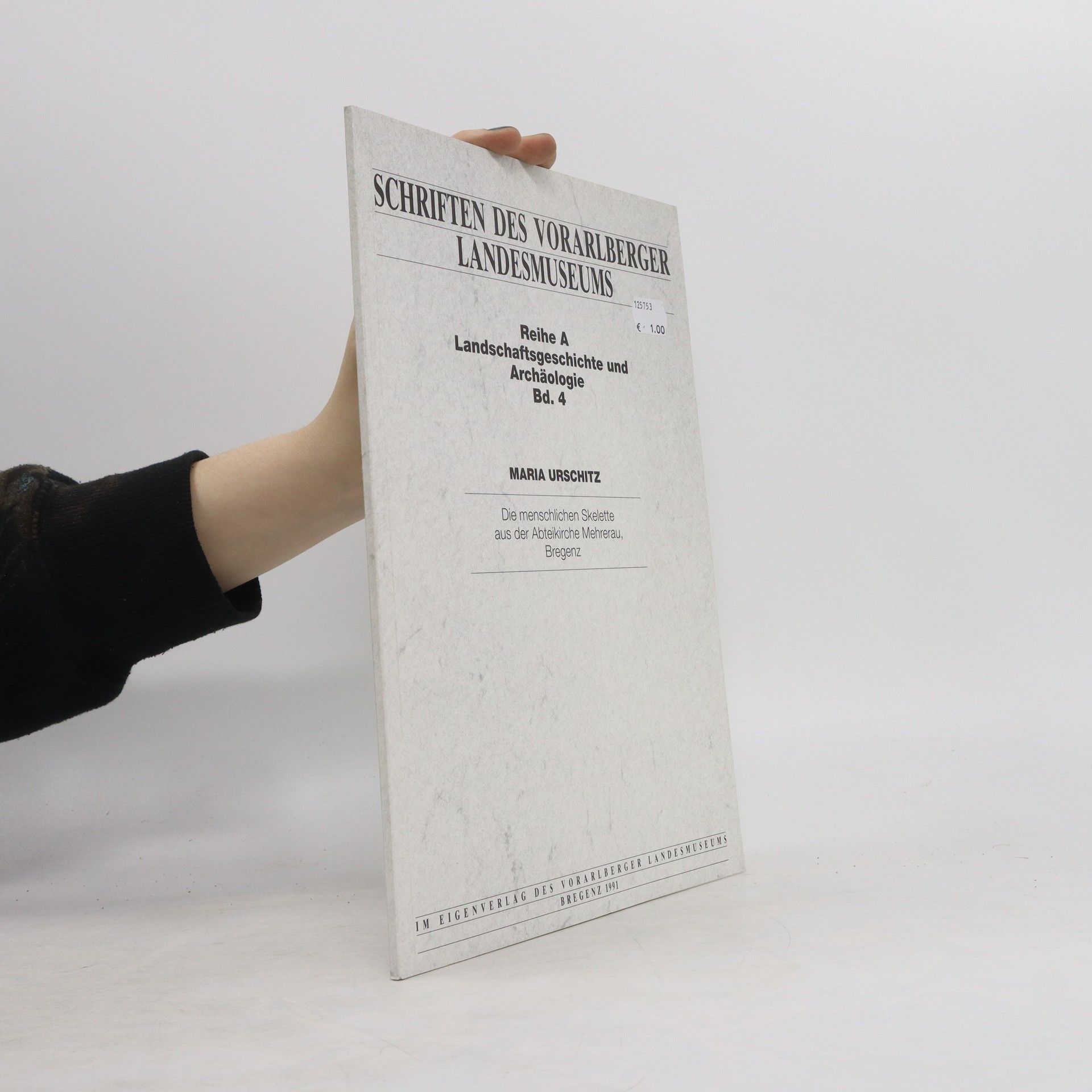 Maria Urschitz Schriften des Vorarlberger Landesmuseums, Reihe A Landschaftsgeschichte und Archäologie Band 4