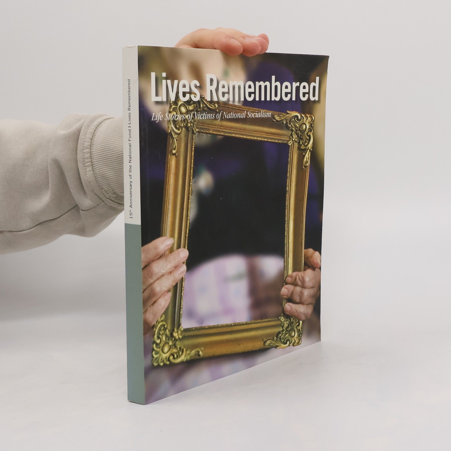 Collectif d'auteurs Lives Remembered. Life Stories of Victims of National Socialism